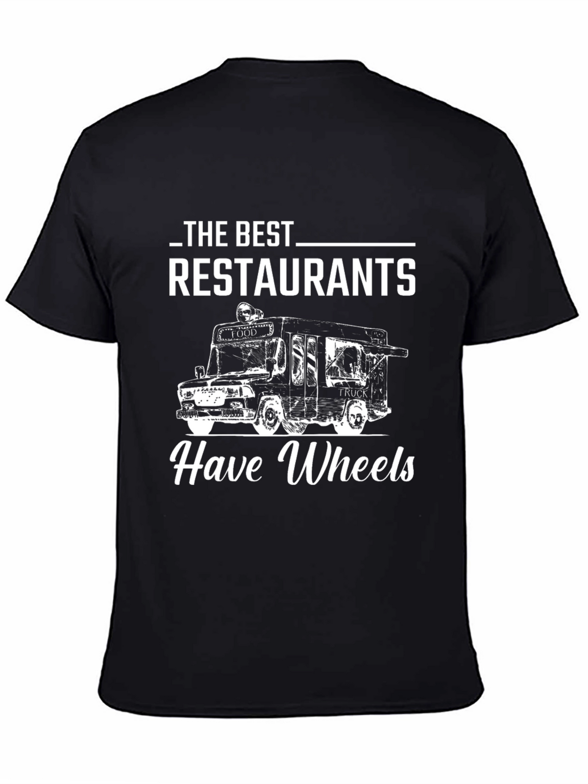 Food Truck Lover T-Shirt: Restaurants Have Wheels