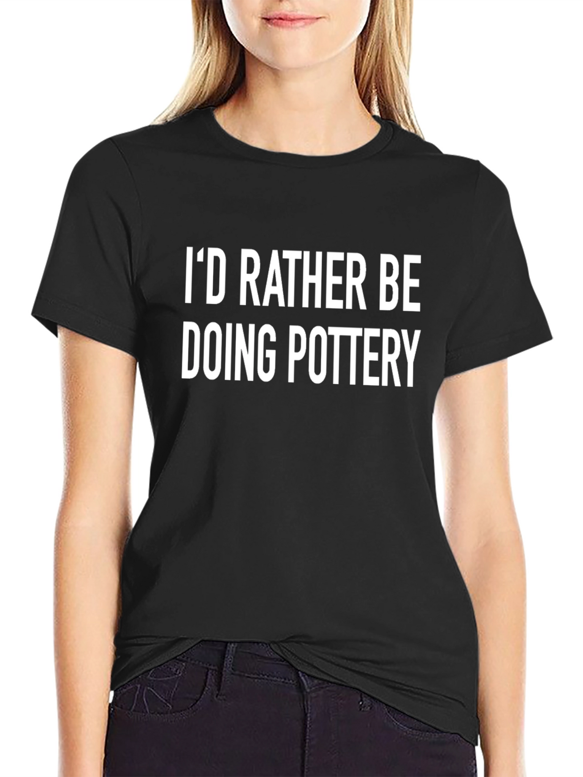 Pottery T-Shirt: Id Rather Be Doing Pottery