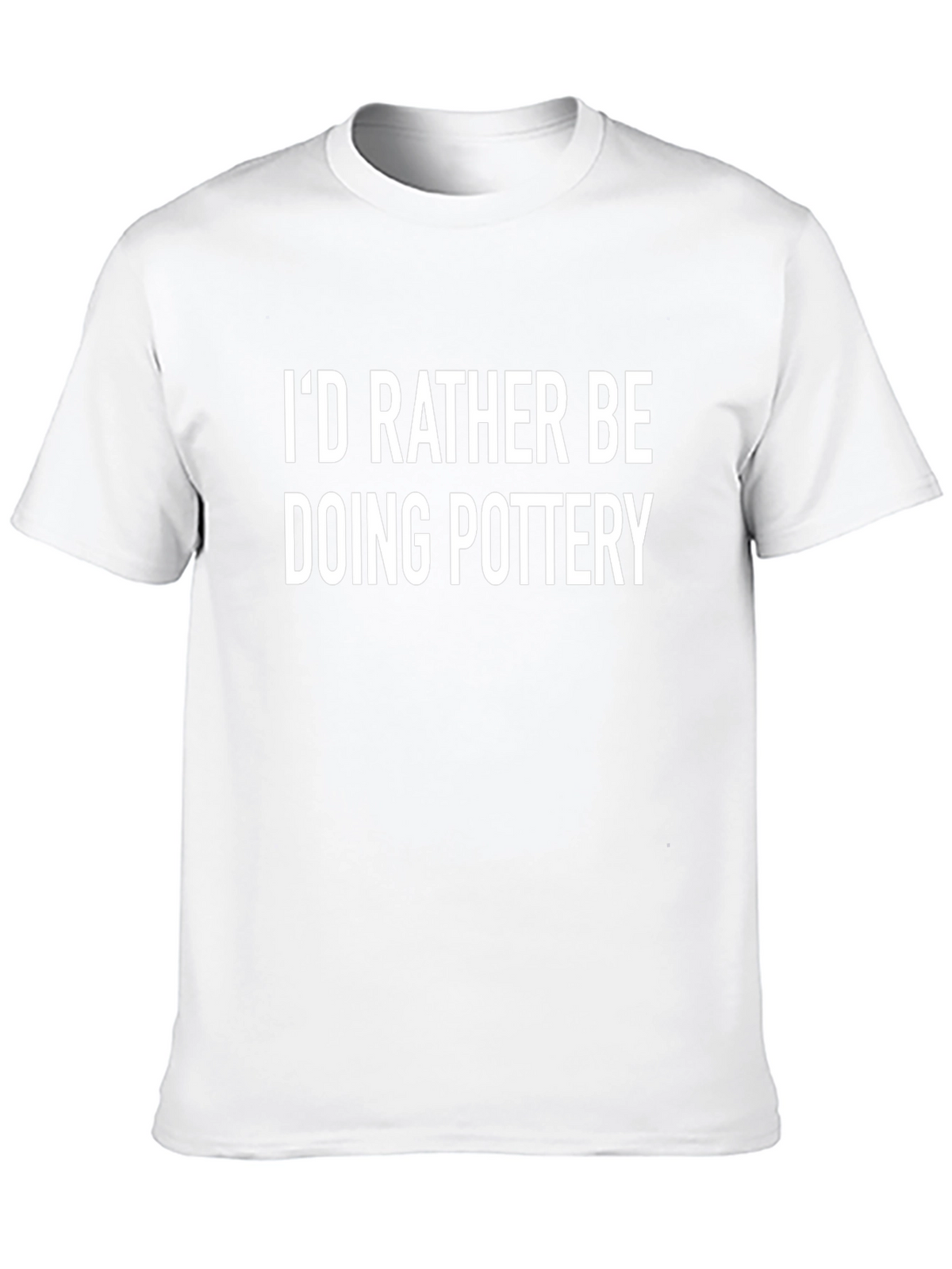 Pottery T-Shirt: Id Rather Be Doing Pottery