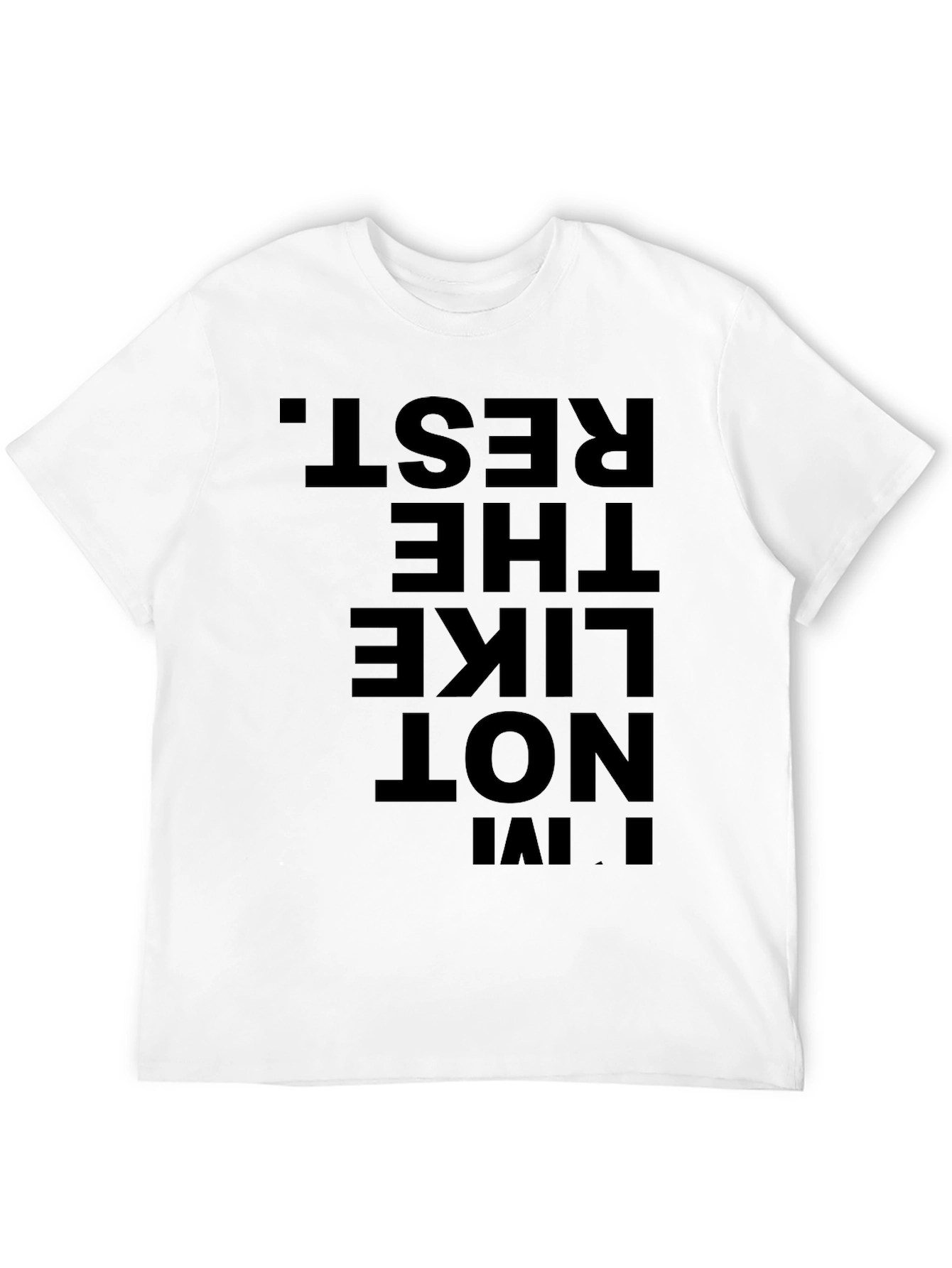 Im Not Like The Rest. Black Graphic Tee