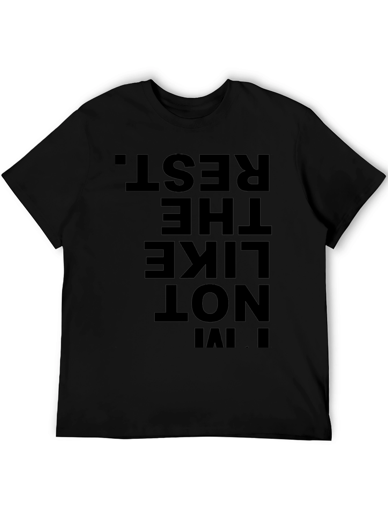 Im Not Like The Rest. Black Graphic Tee