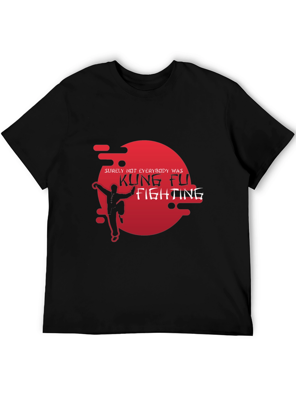 Kung Fu Fighting T-Shirt - Surely Not Everybody Was!