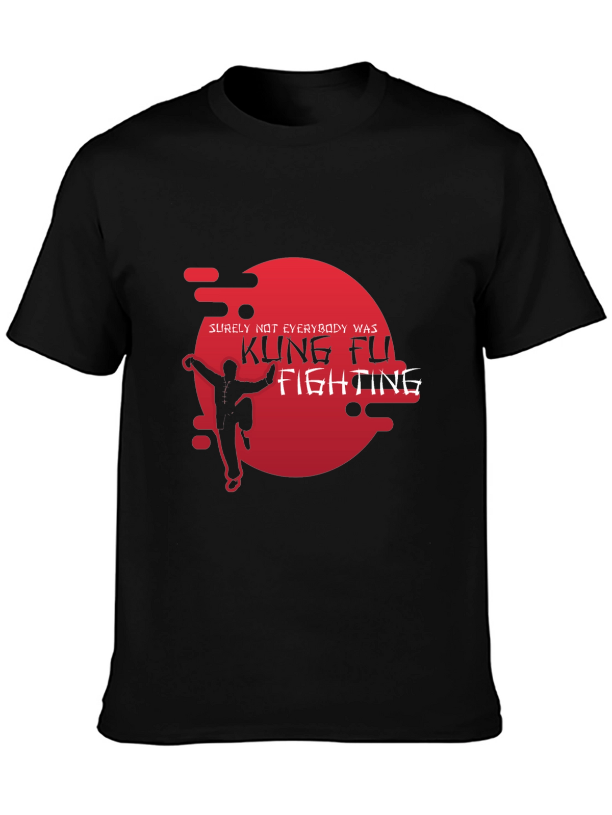 Kung Fu Fighting T-Shirt - Surely Not Everybody Was!