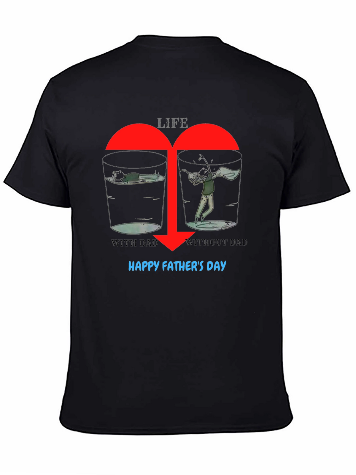 Life With/Without Dad Graphic T-Shirt: Happy Fathers Day