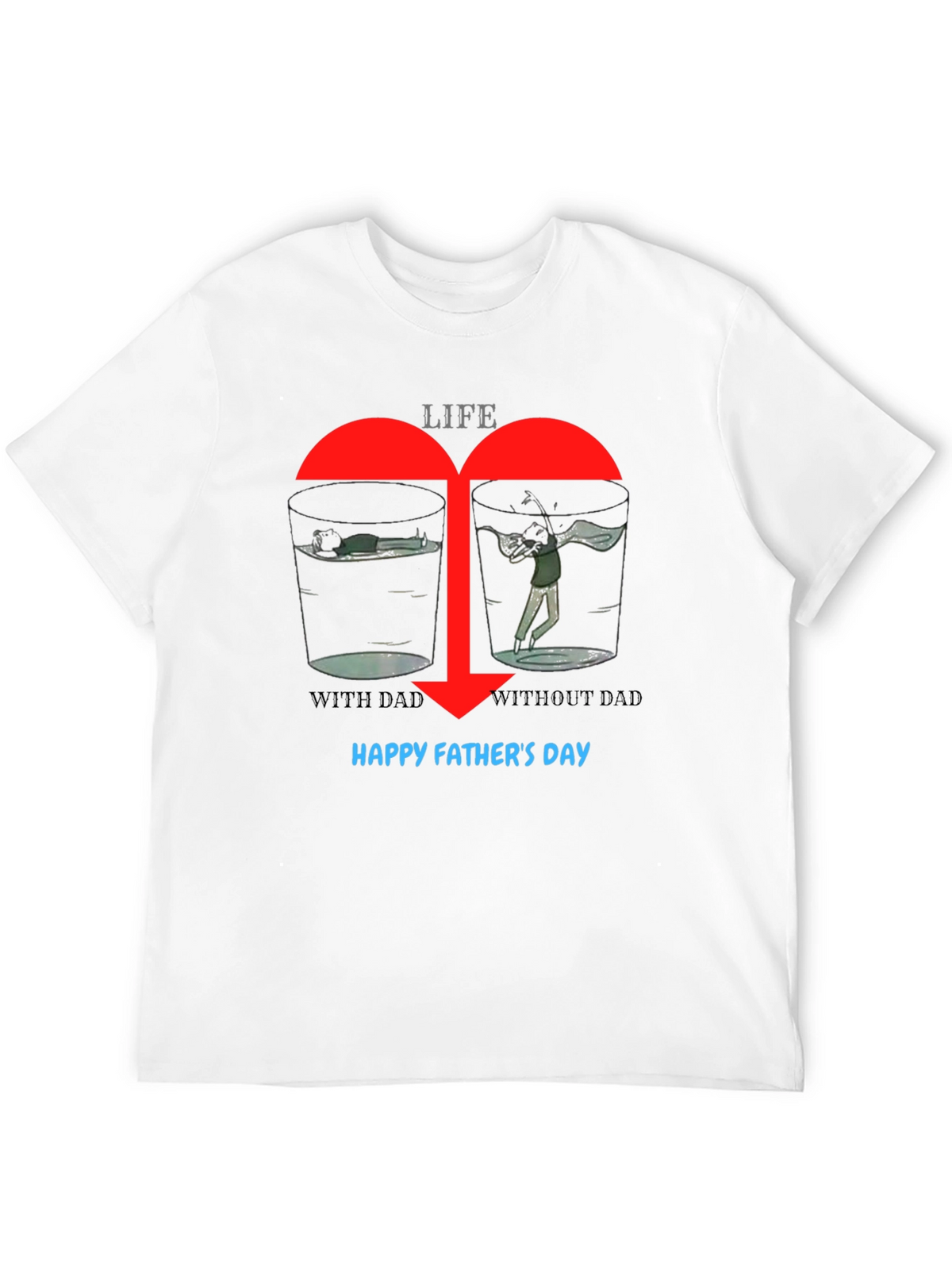 Life With/Without Dad Graphic T-Shirt: Happy Fathers Day