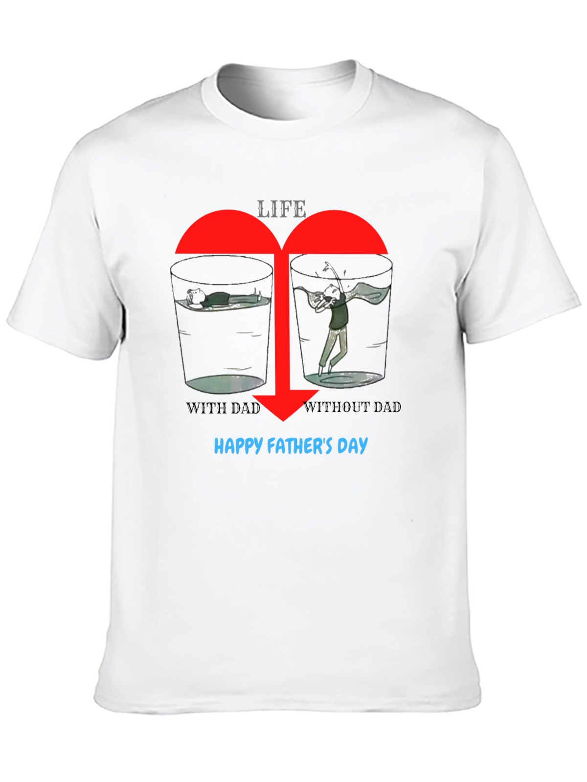Life With/Without Dad Graphic T-Shirt: Happy Fathers Day