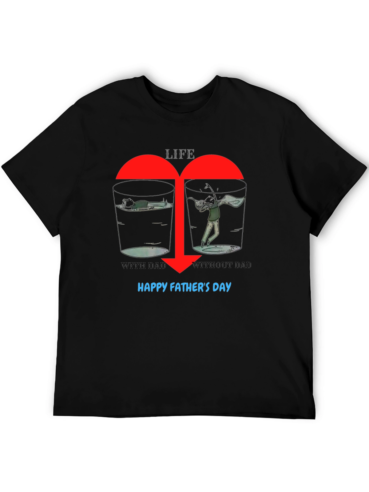 Life With/Without Dad Graphic T-Shirt: Happy Fathers Day