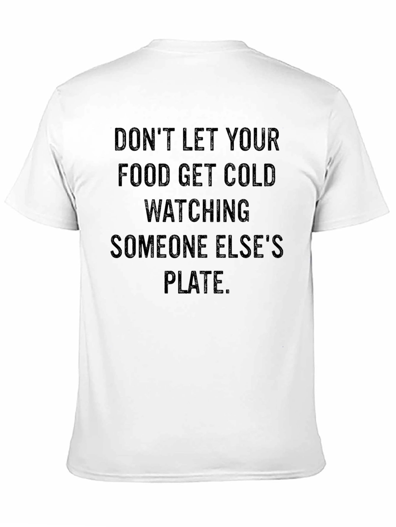Dont Let Your Food Get Cold T-Shirt