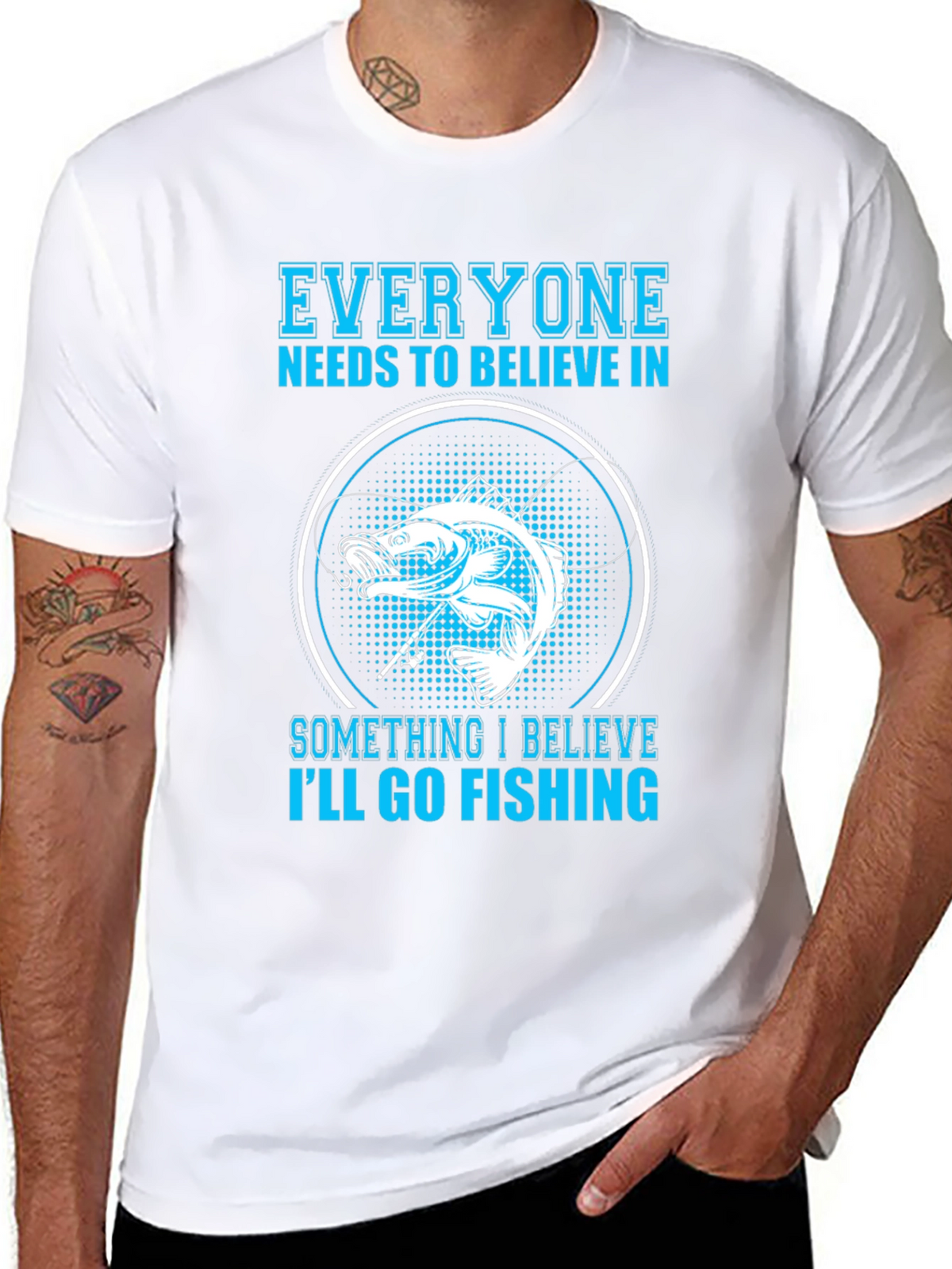 Fishing Belief T-Shirt - Everyone Needs To Believe!