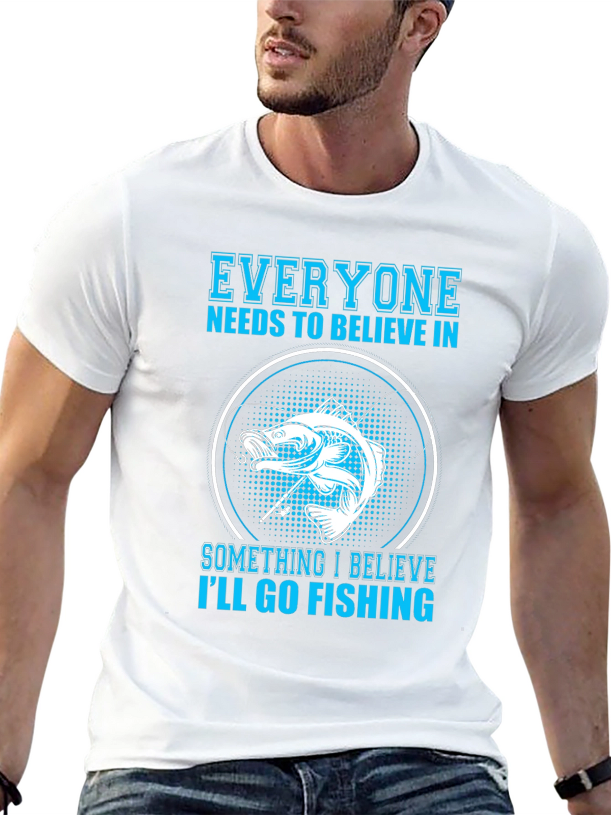 Fishing Belief T-Shirt - Everyone Needs To Believe!