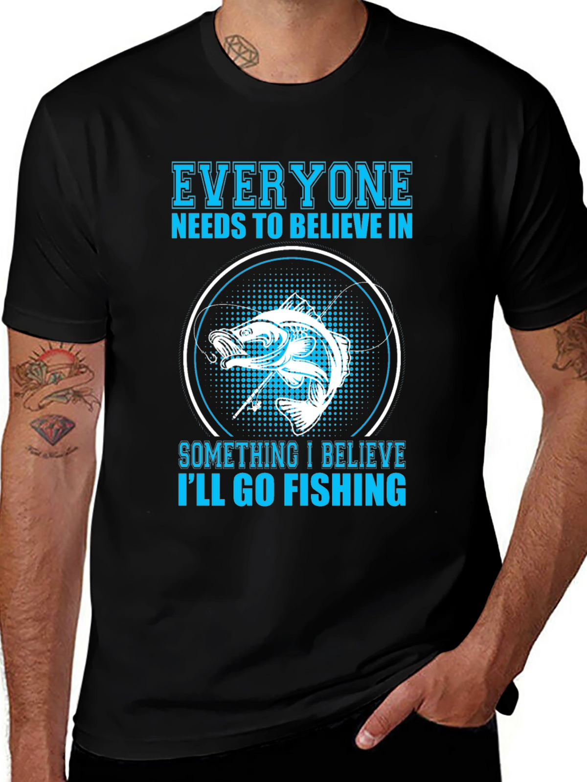 Fishing Belief T-Shirt - Everyone Needs To Believe!