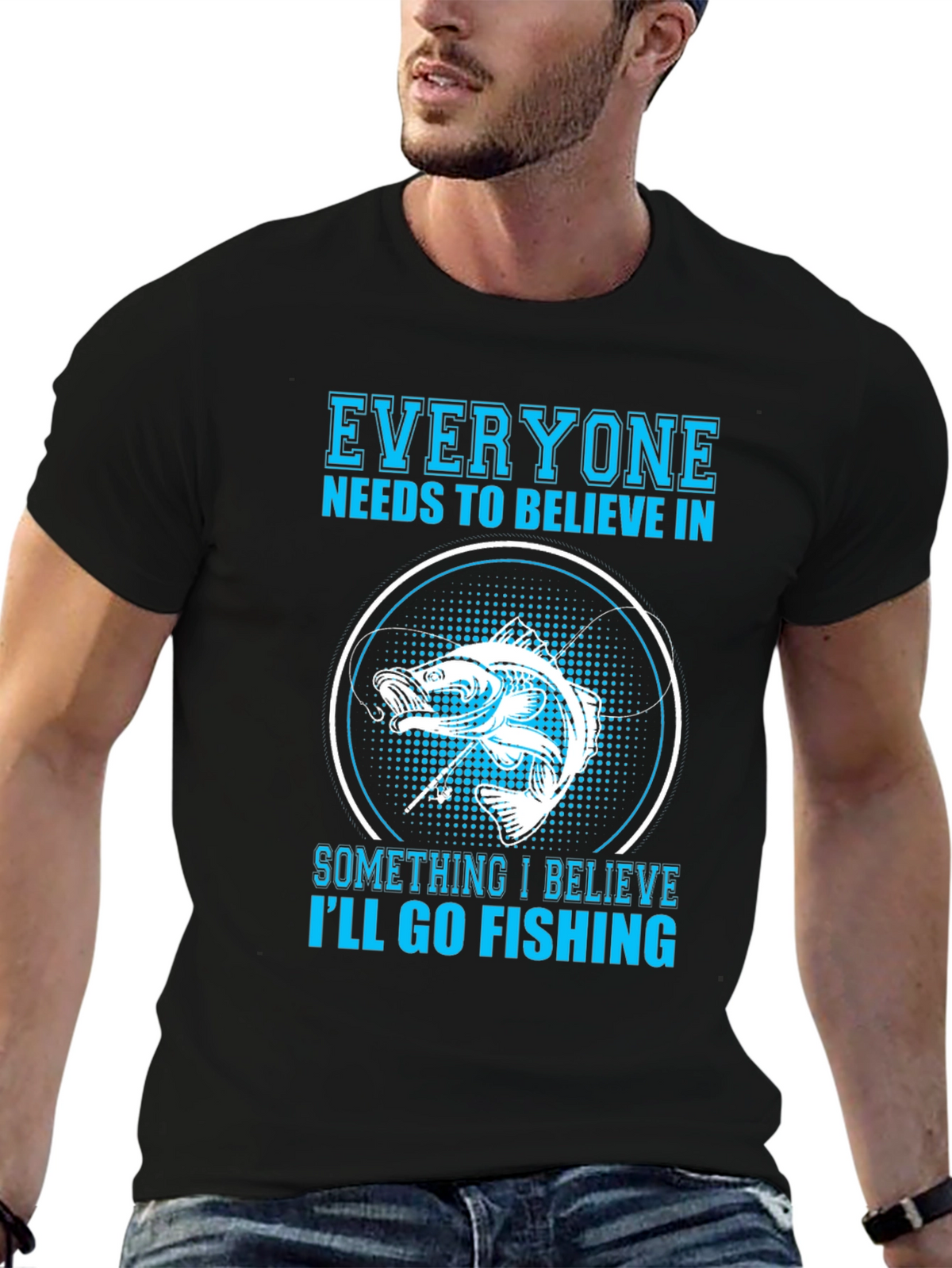 Fishing Belief T-Shirt - Everyone Needs To Believe!