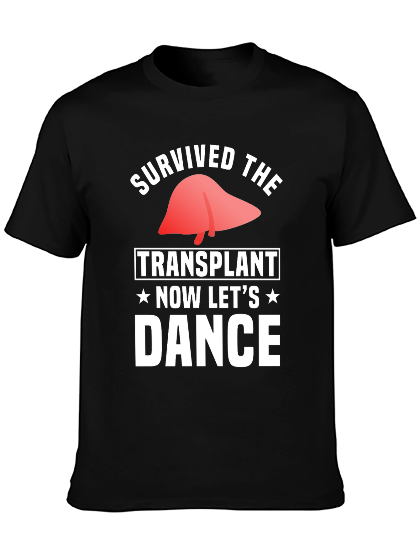 Liver Transplant Survivor T-Shirt - Lets Dance!