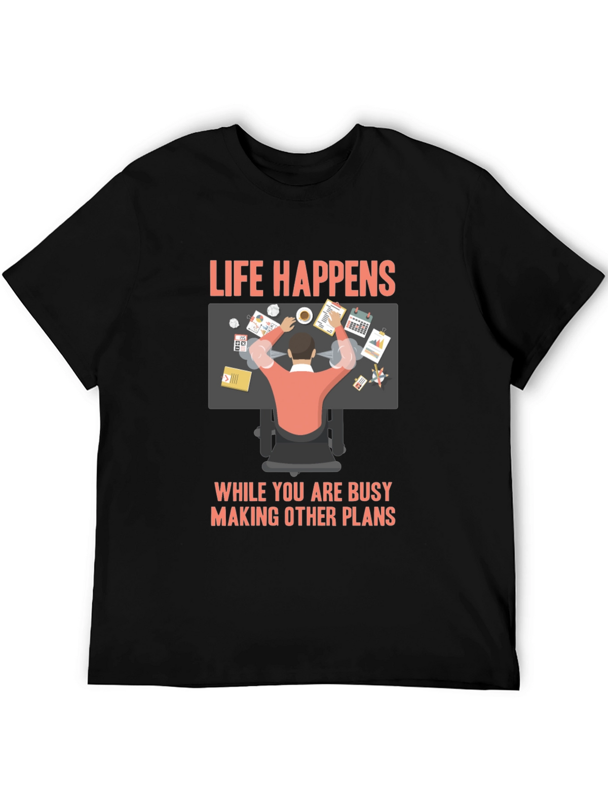 Life Happens Graphic T-Shirt - Busy Making Other Plans