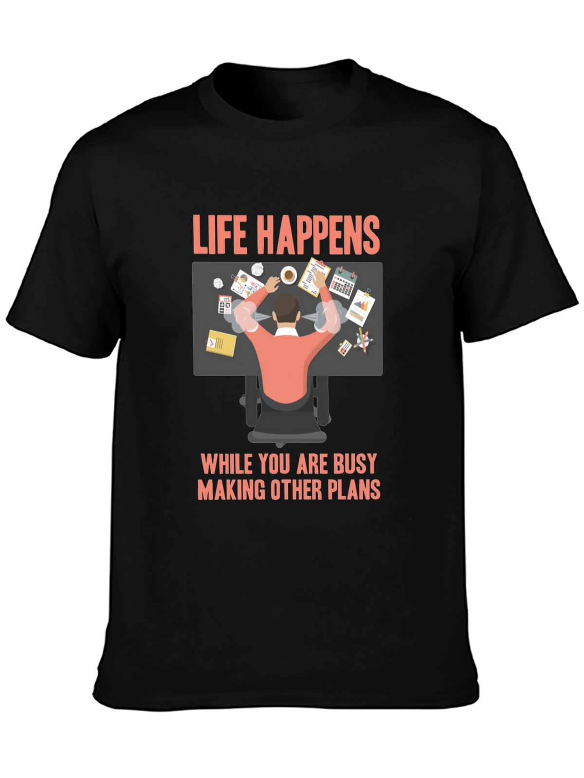 Life Happens Graphic T-Shirt - Busy Making Other Plans