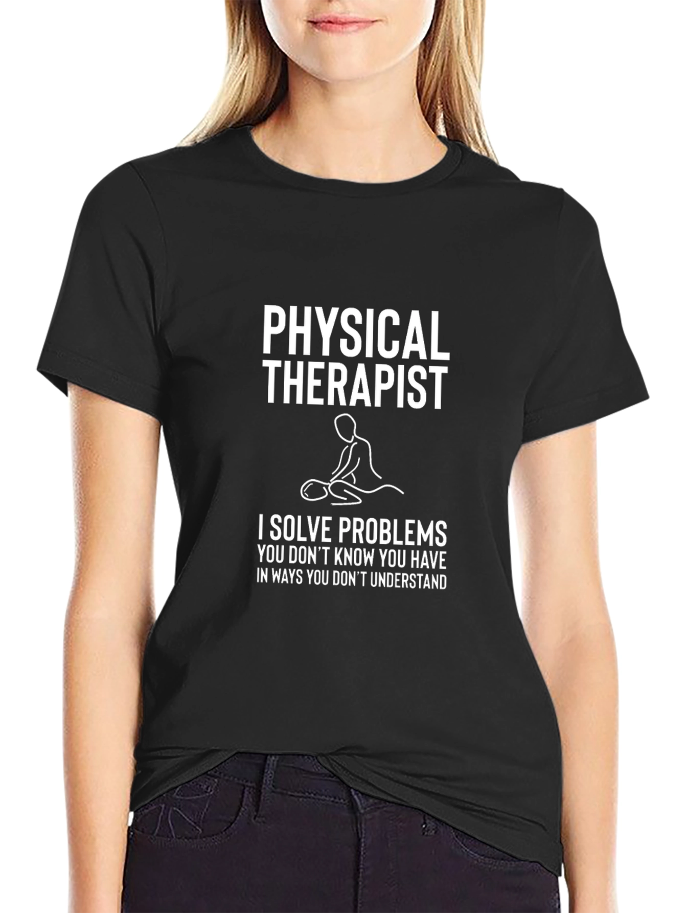 Physical Therapist T-Shirt: Solve Problems