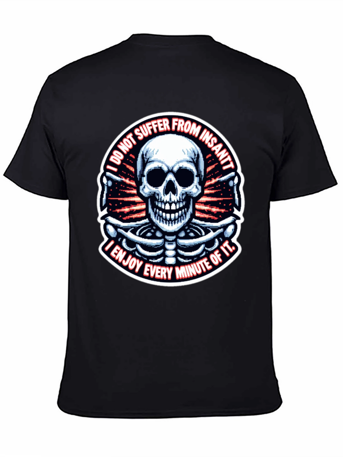 Skull T-Shirt: I Enjoy Every Minute of It