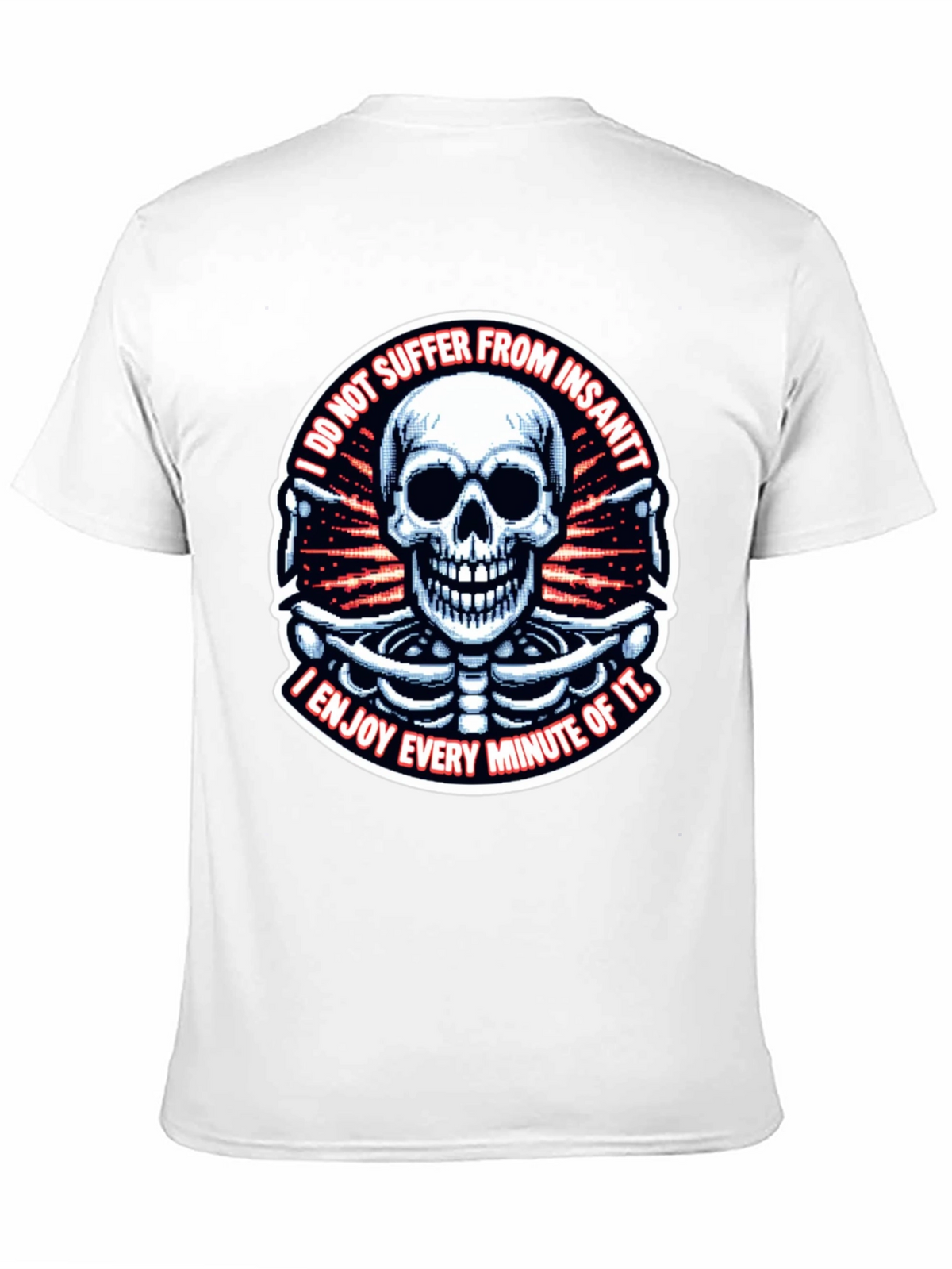 Skull T-Shirt: I Enjoy Every Minute of It