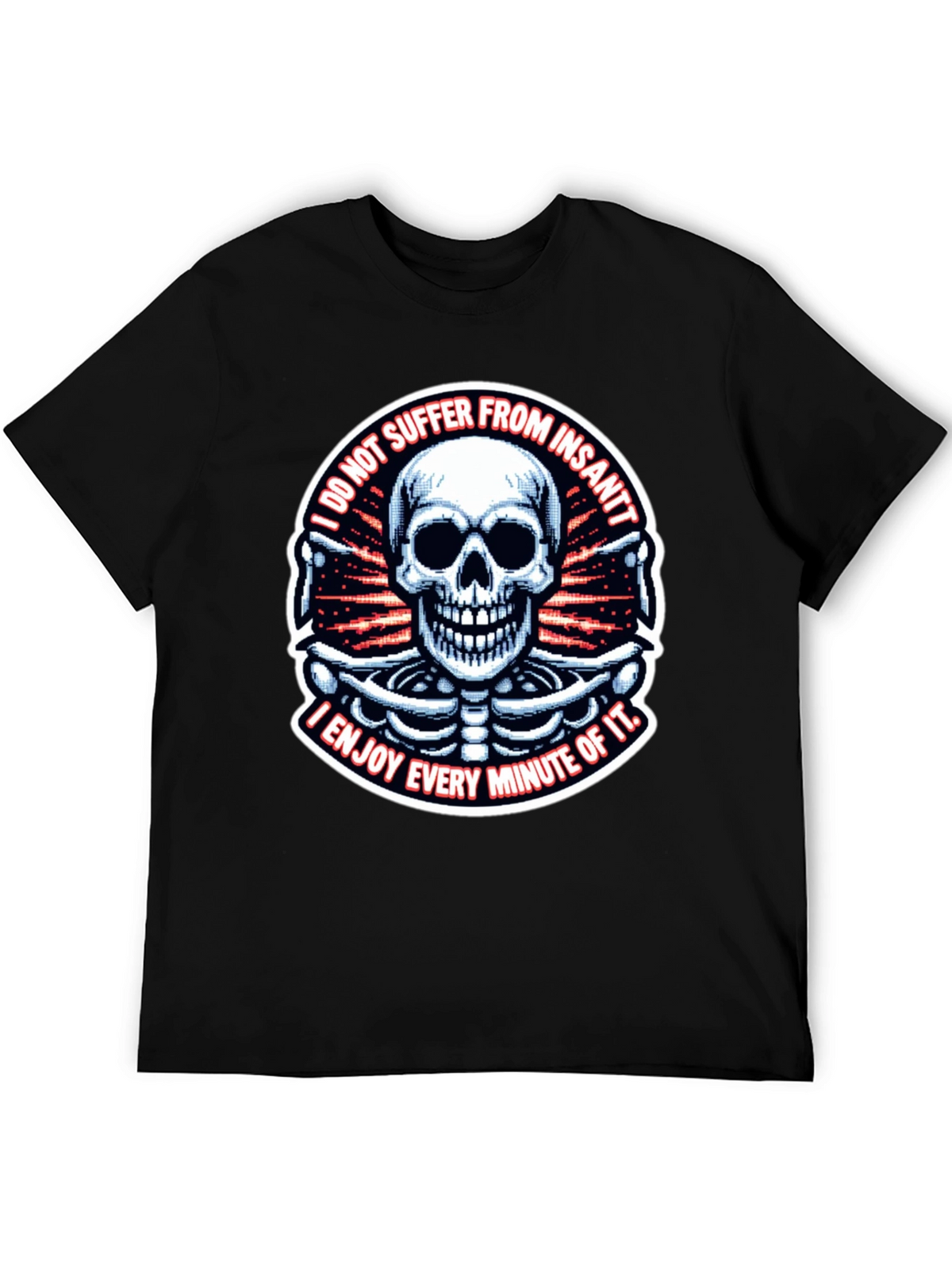 Skull T-Shirt: I Enjoy Every Minute of It