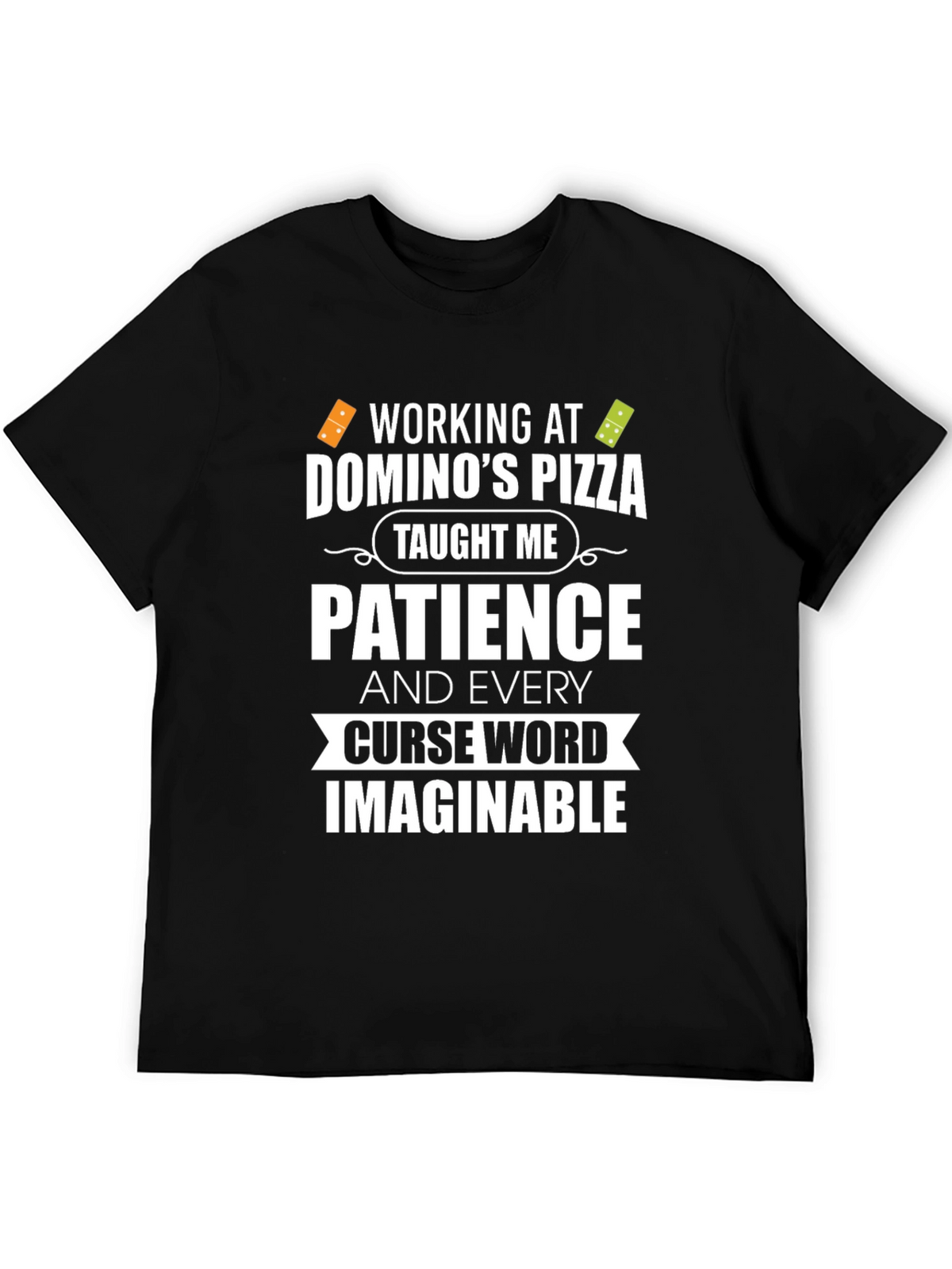 Dominos Pizza Patience Curse Word T-Shirt