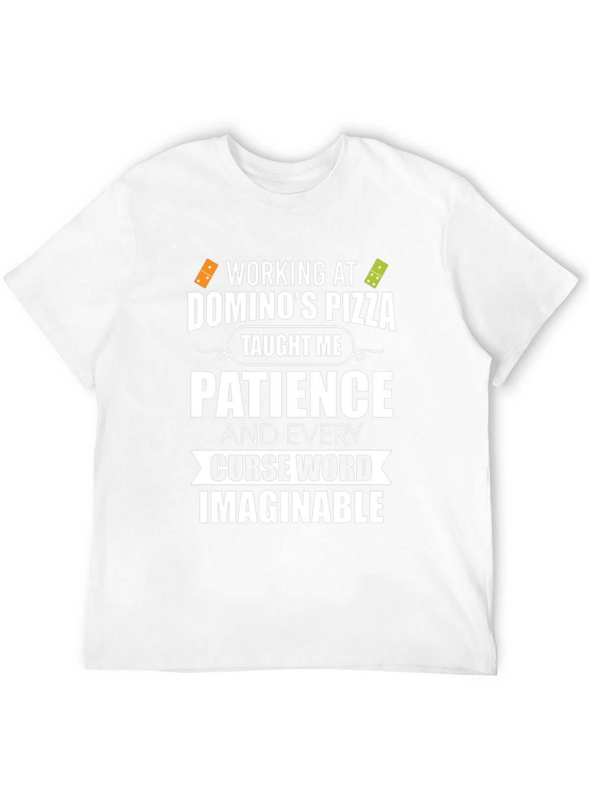 Dominos Pizza Patience Curse Word T-Shirt