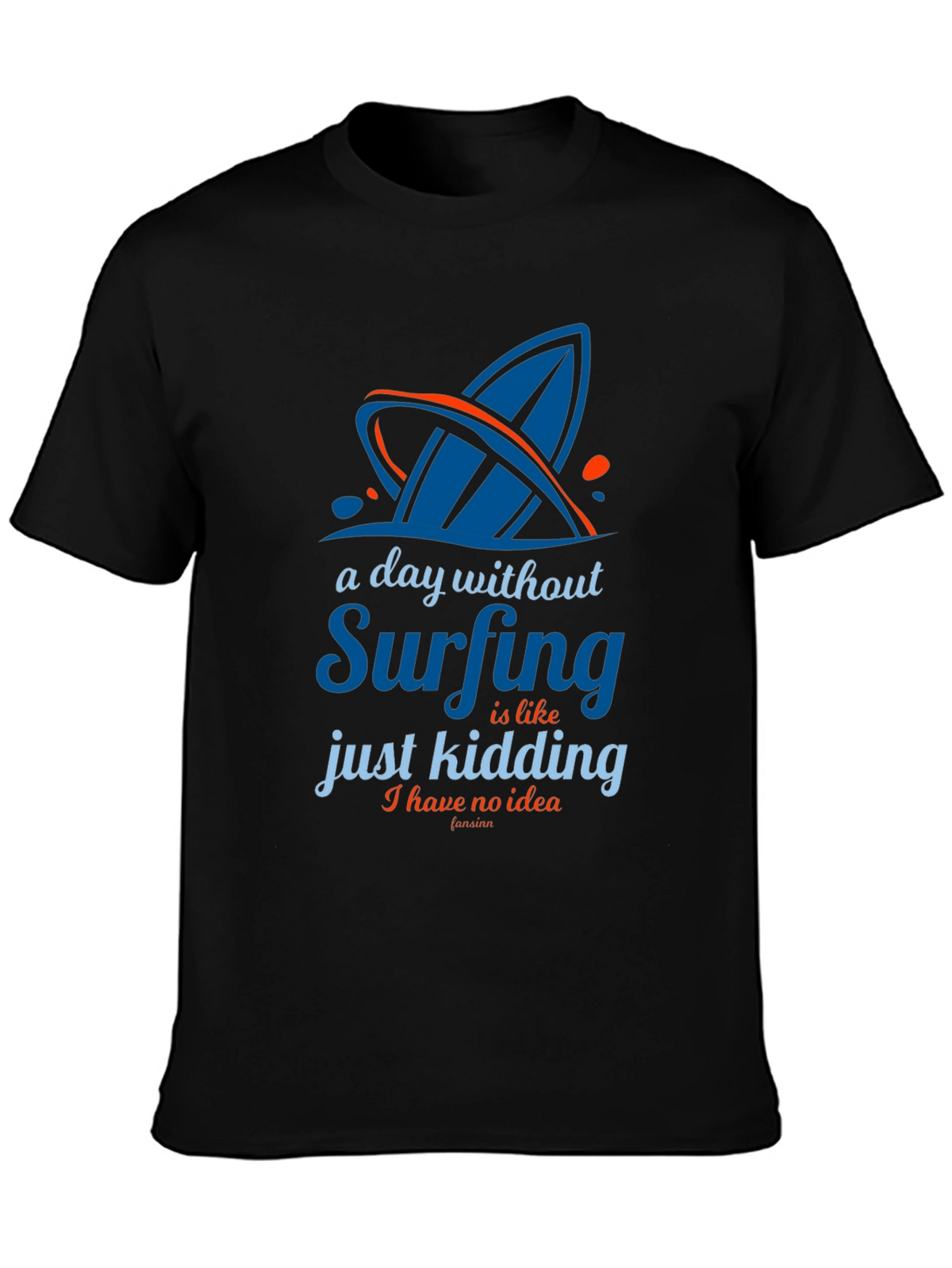 Funny Surfing T-Shirt - A Day Without Surfing