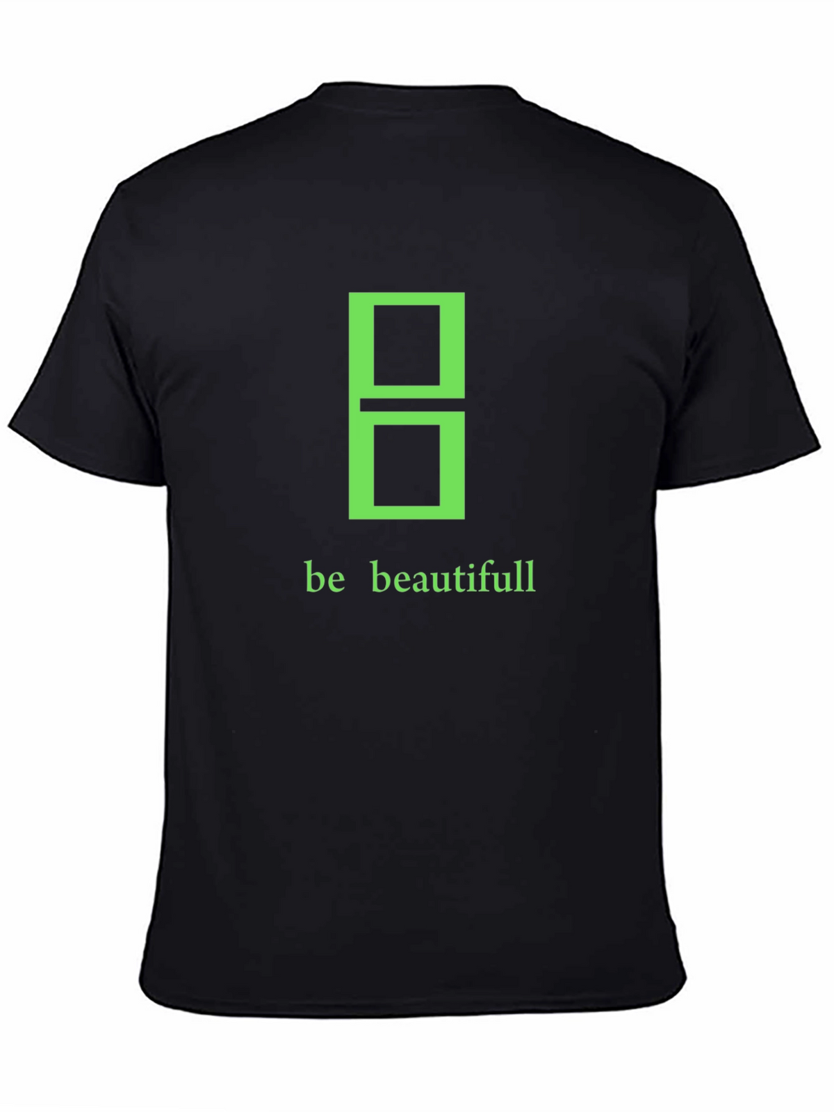 Be Beautifull Graphic Tee - Modern Stylish Black