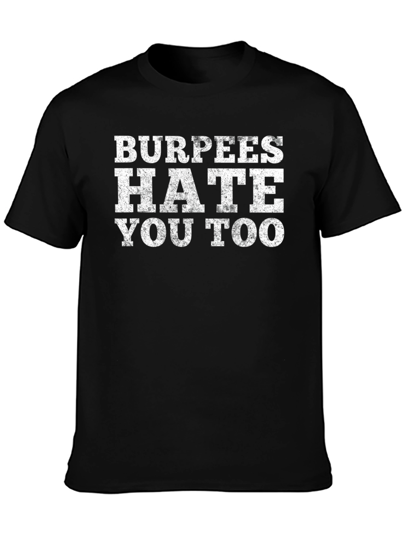 Burpees Hate You Too Graphic T-Shirt