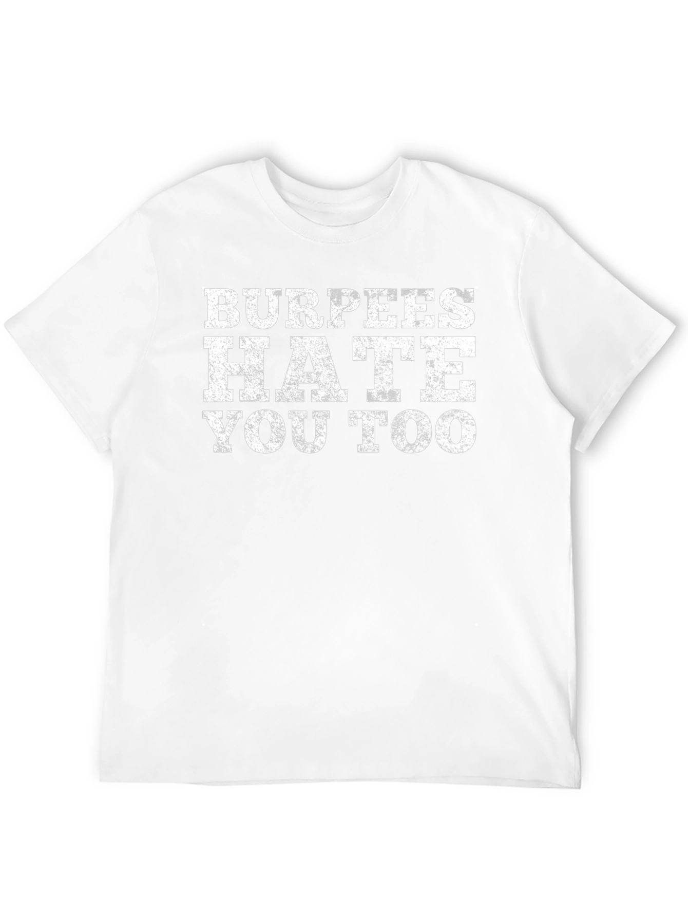 Burpees Hate You Too Graphic T-Shirt