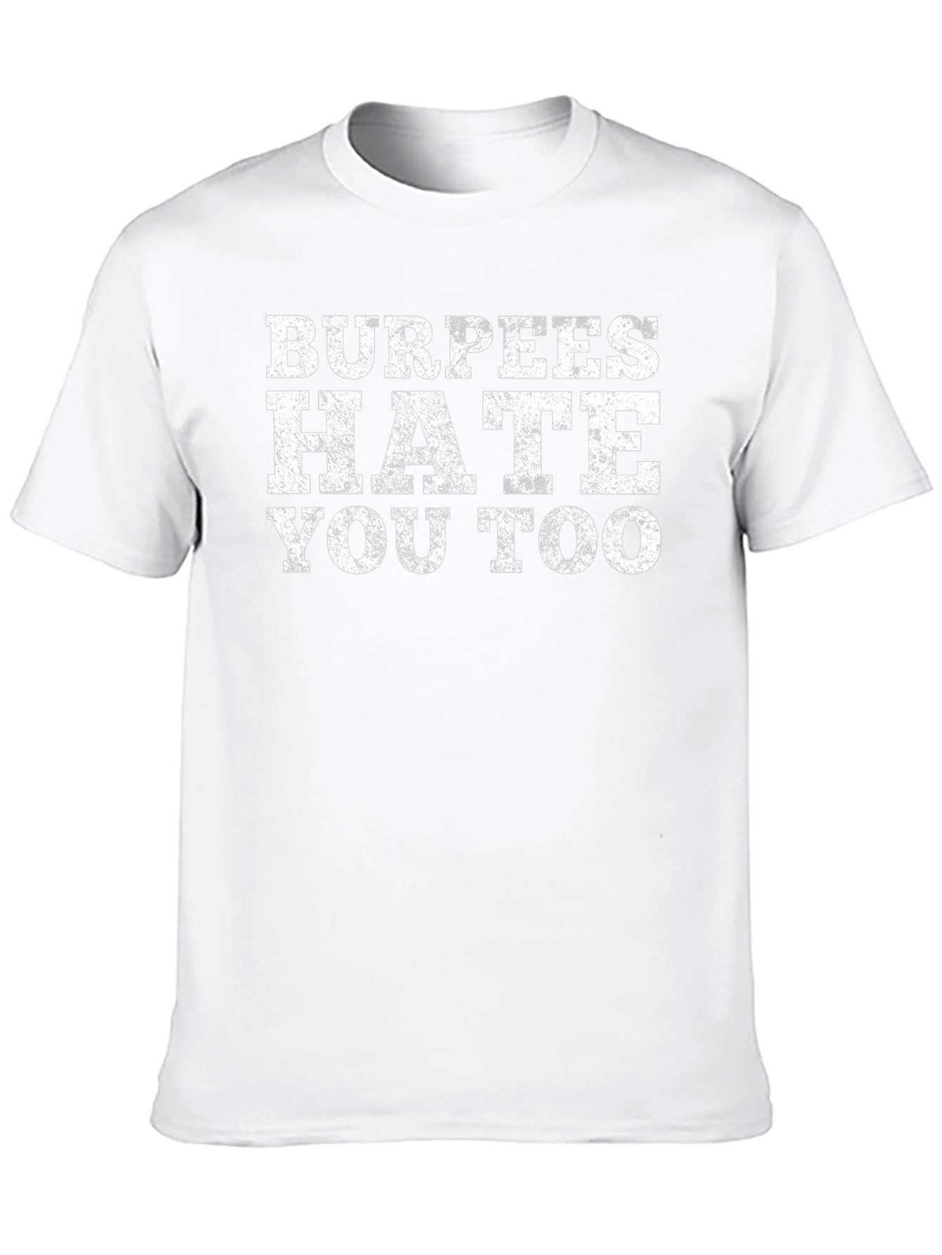 Burpees Hate You Too Graphic T-Shirt