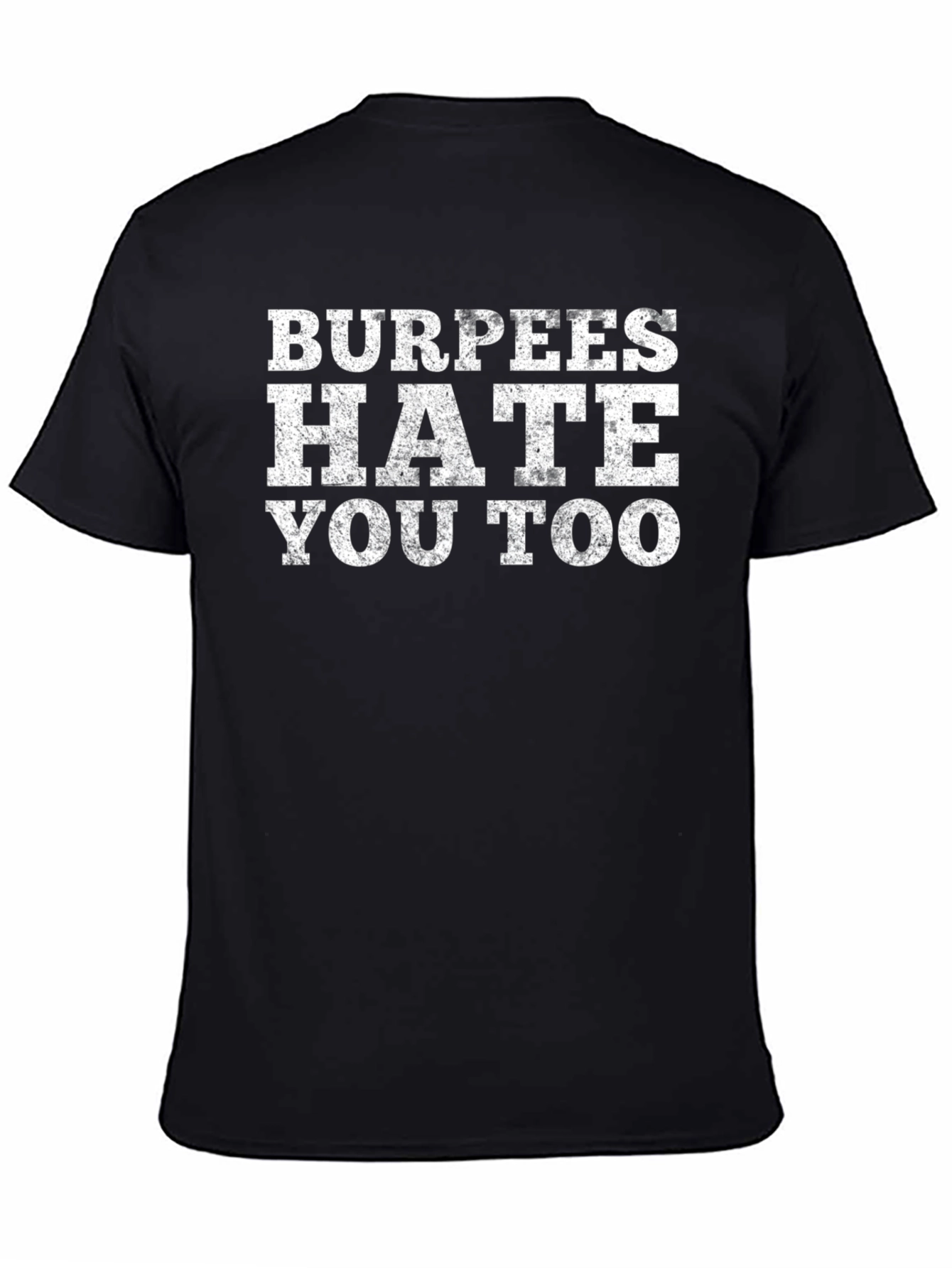 Burpees Hate You Too Graphic T-Shirt