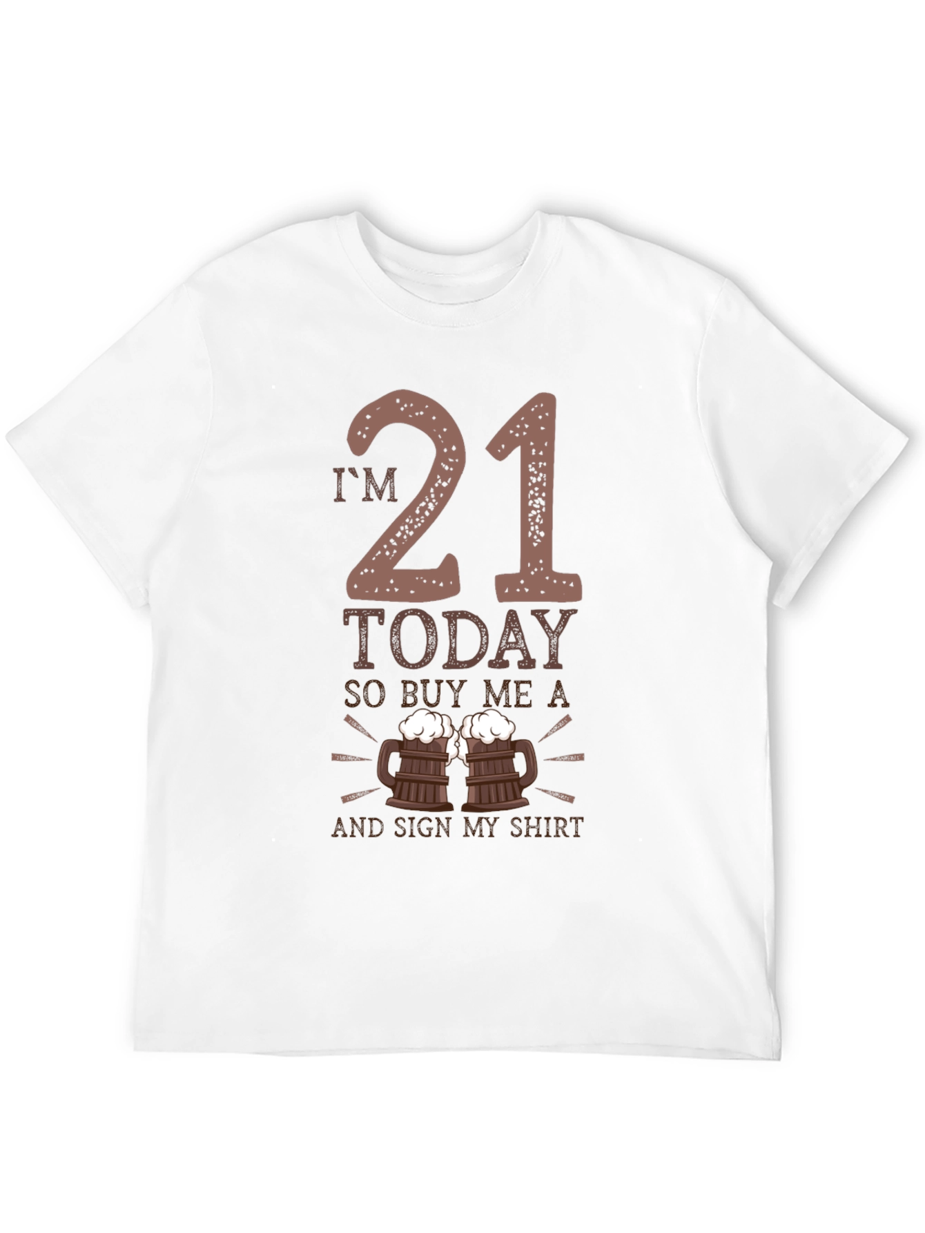 Im 21 Today - Birthday T-Shirt