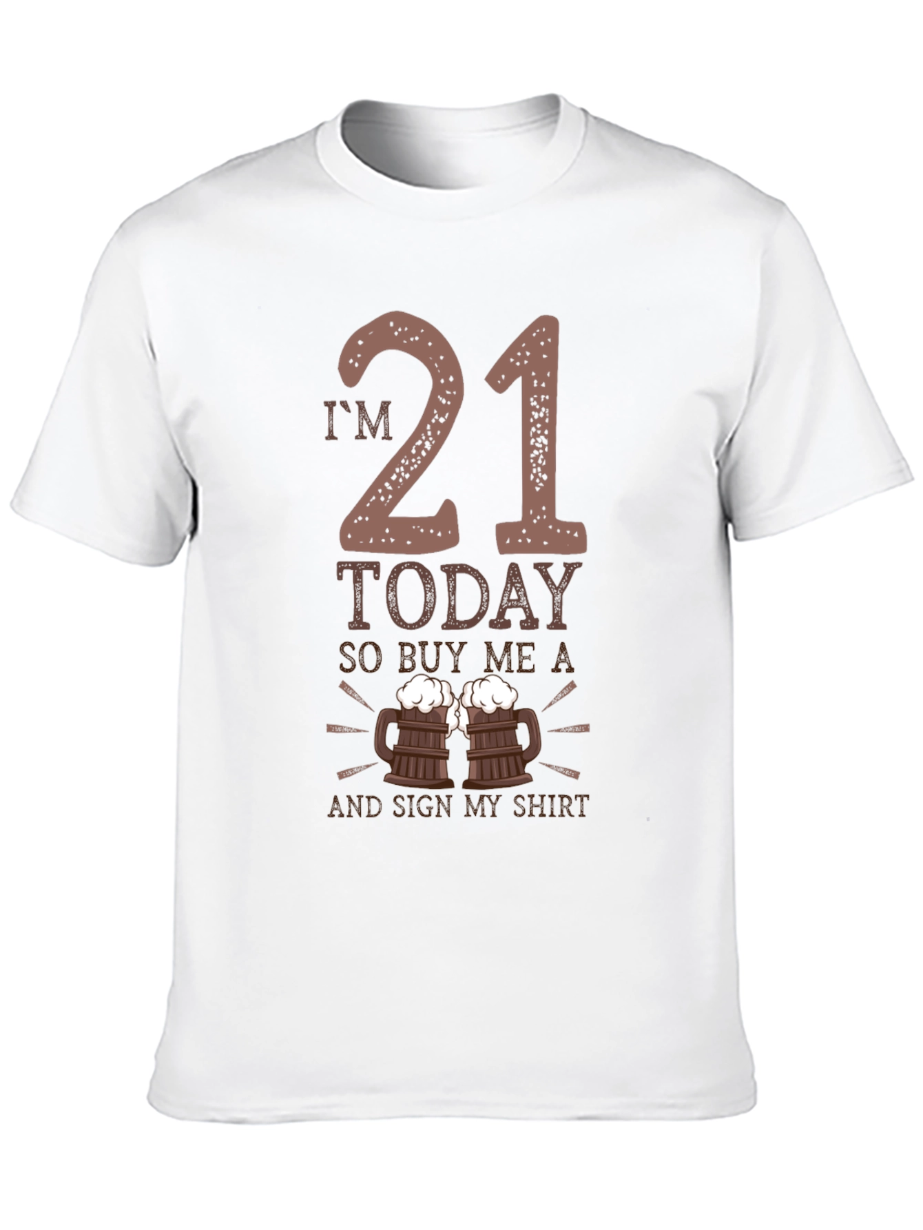 Im 21 Today - Birthday T-Shirt