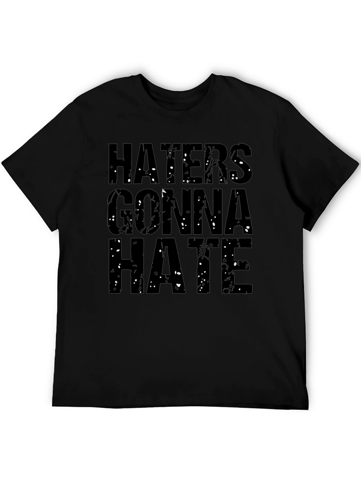 Haters Gonna Hate Graphic T-Shirt