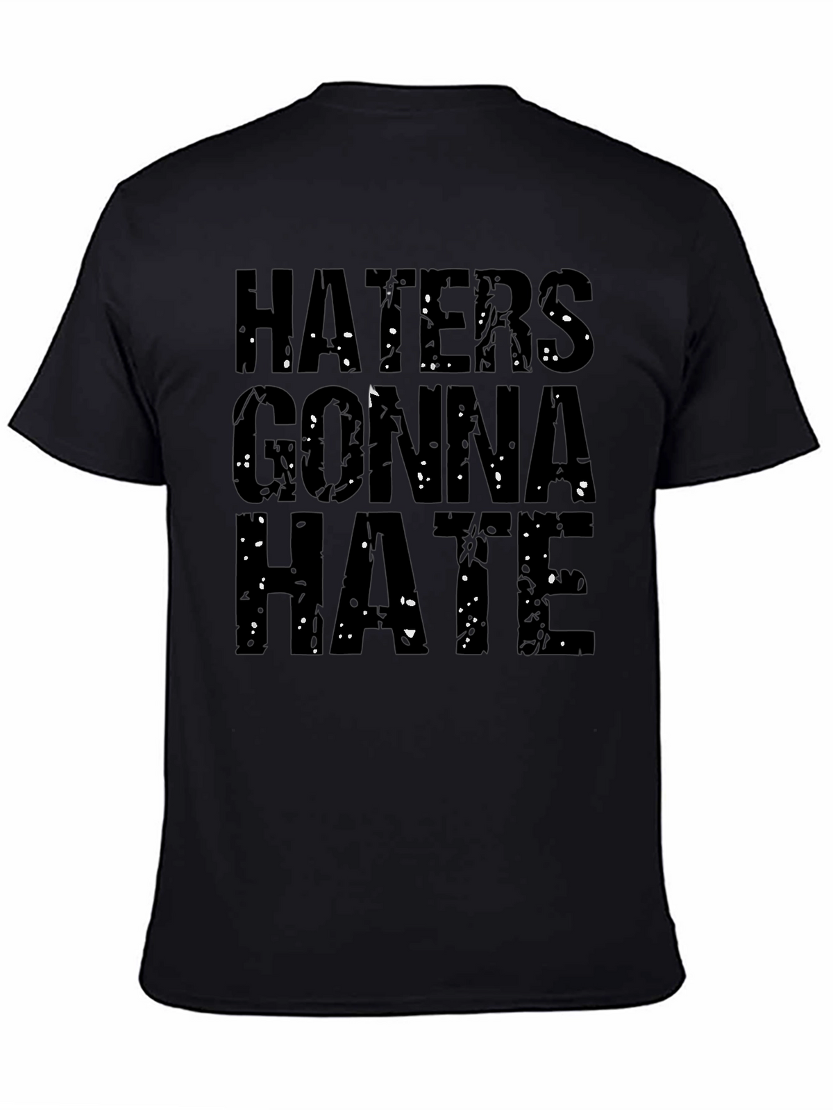 Haters Gonna Hate Graphic T-Shirt