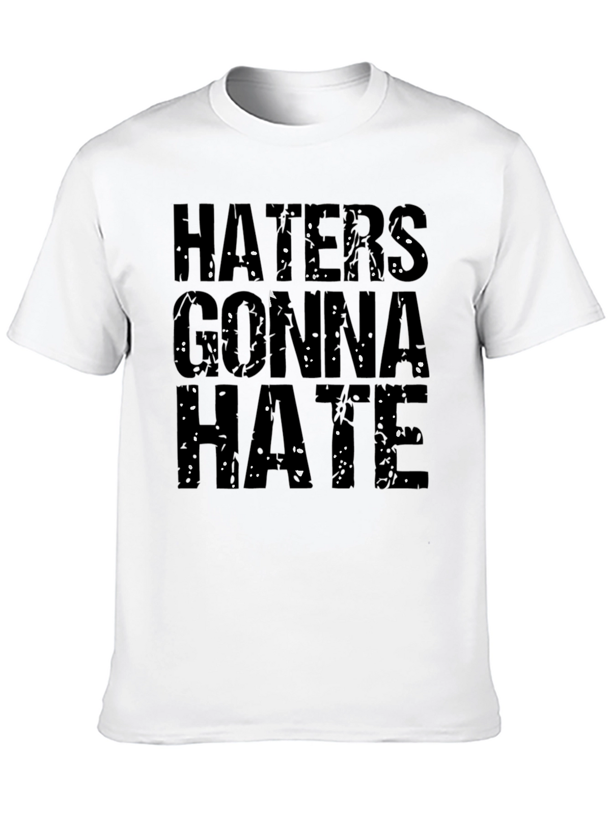 Haters Gonna Hate Graphic T-Shirt