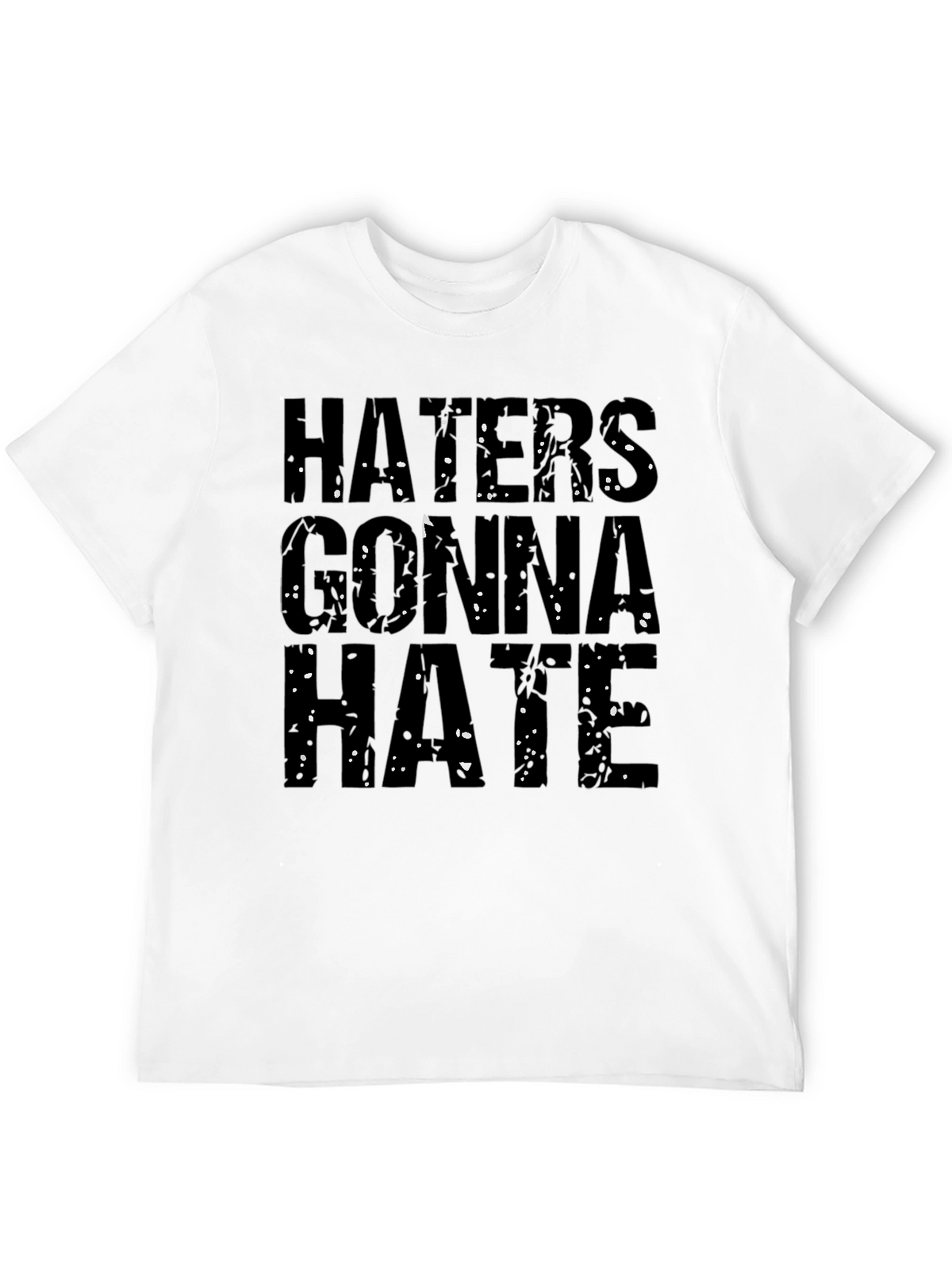 Haters Gonna Hate Graphic T-Shirt