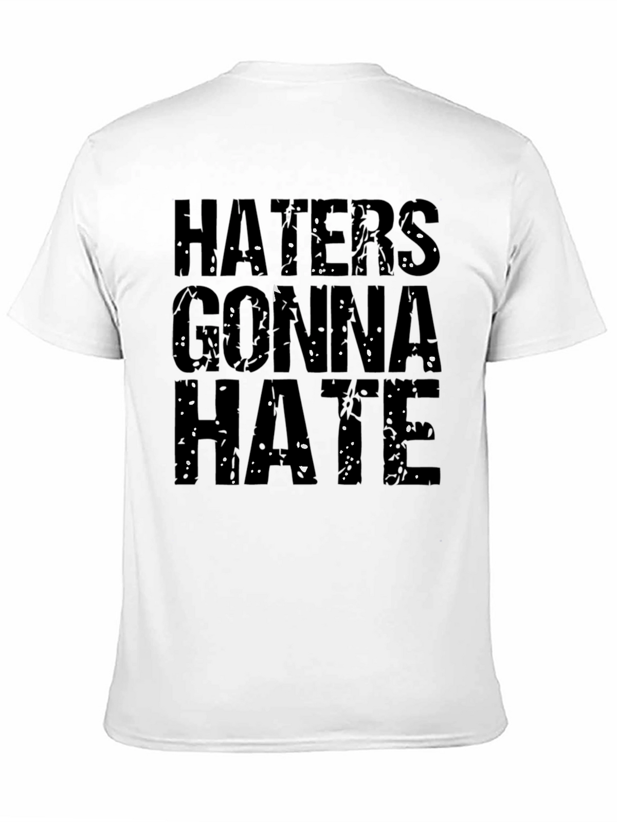 Haters Gonna Hate Graphic T-Shirt