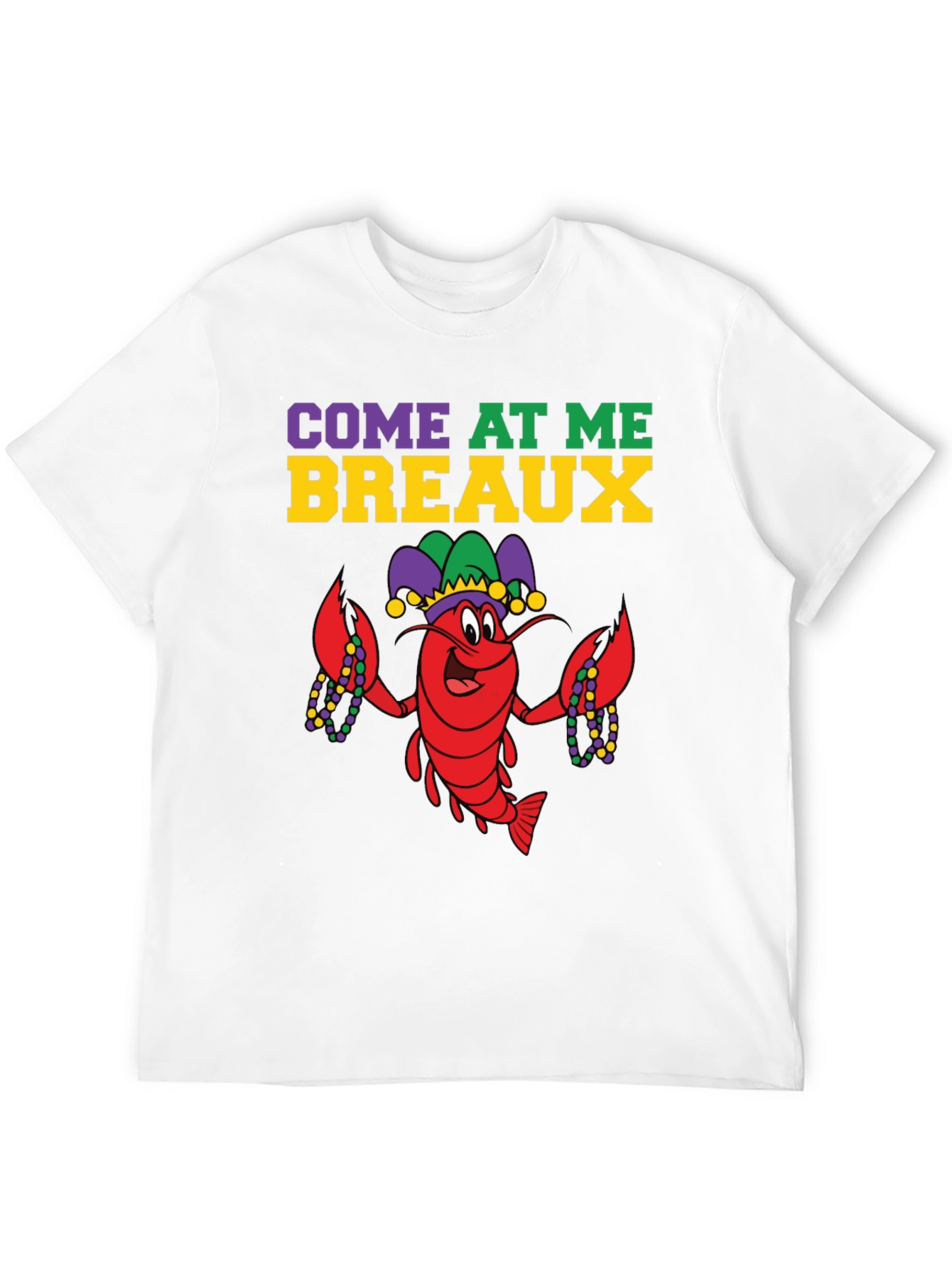 Come At Me Breaux Mardi Gras T-Shirt