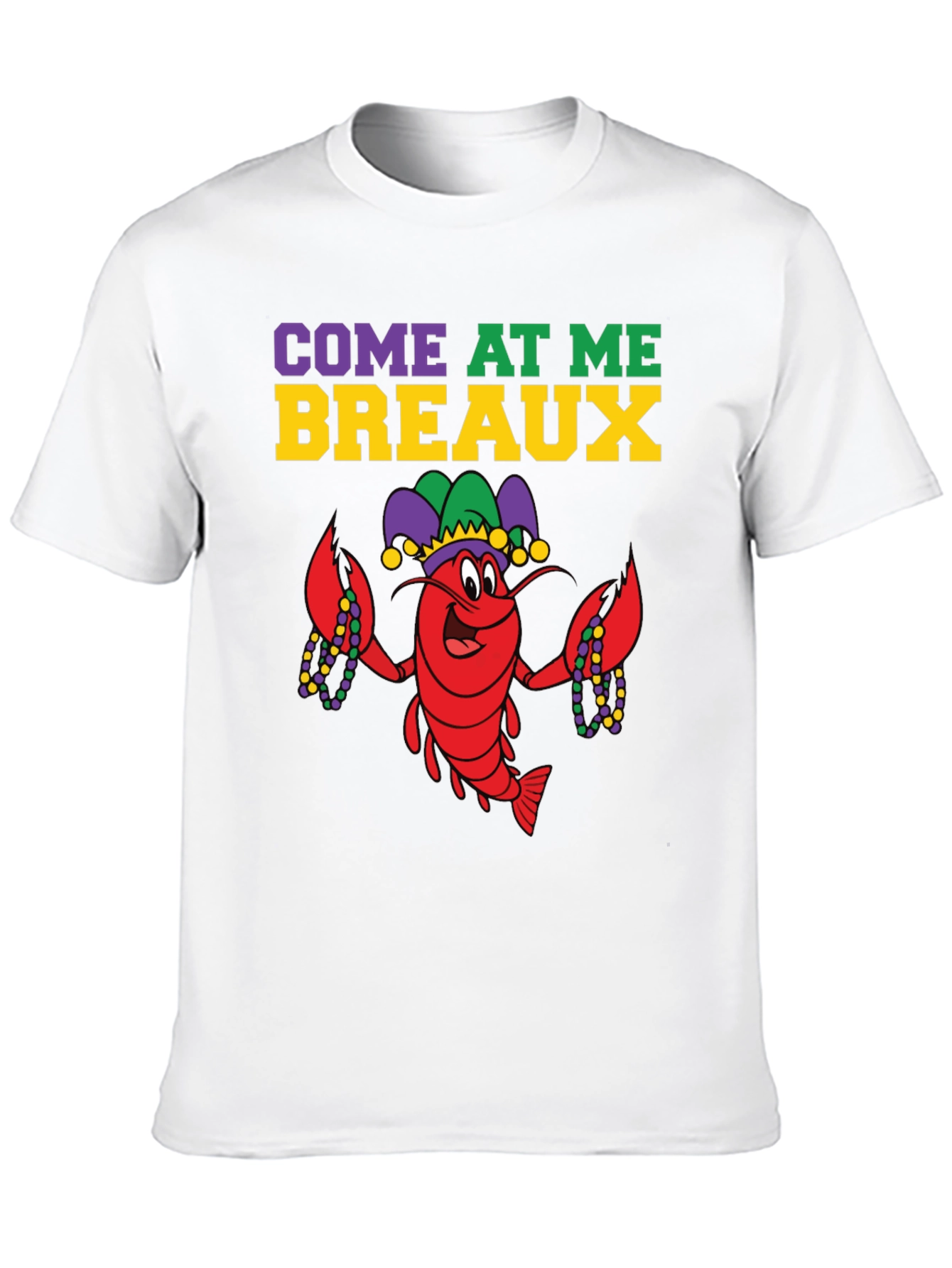 Come At Me Breaux Mardi Gras T-Shirt