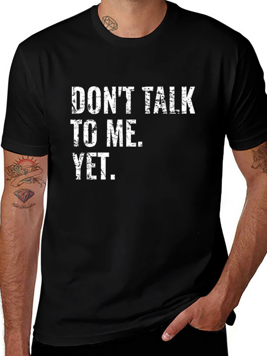 Dont Talk To Me Yet T-Shirt - Black