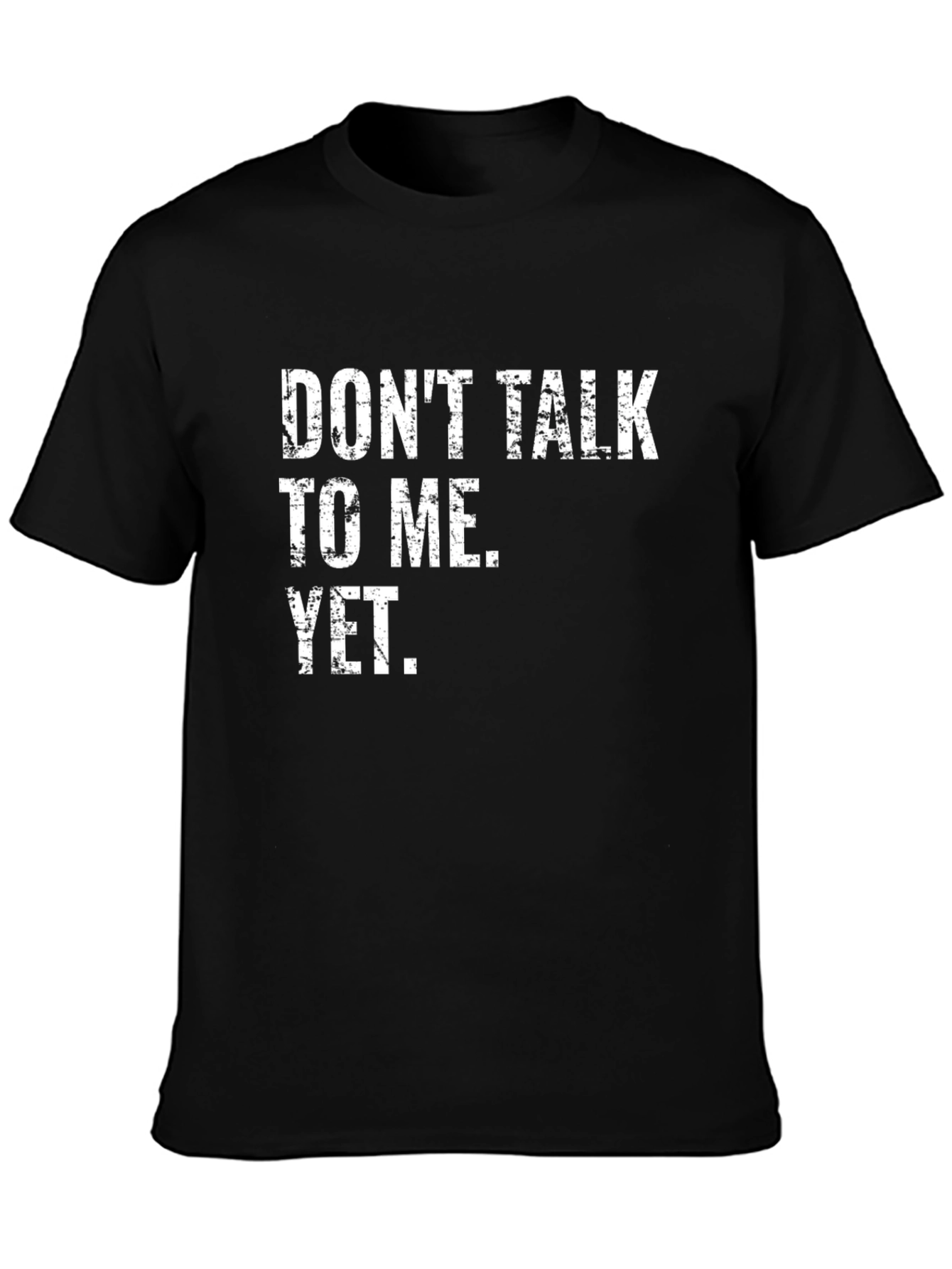 Dont Talk To Me Yet T-Shirt - Black