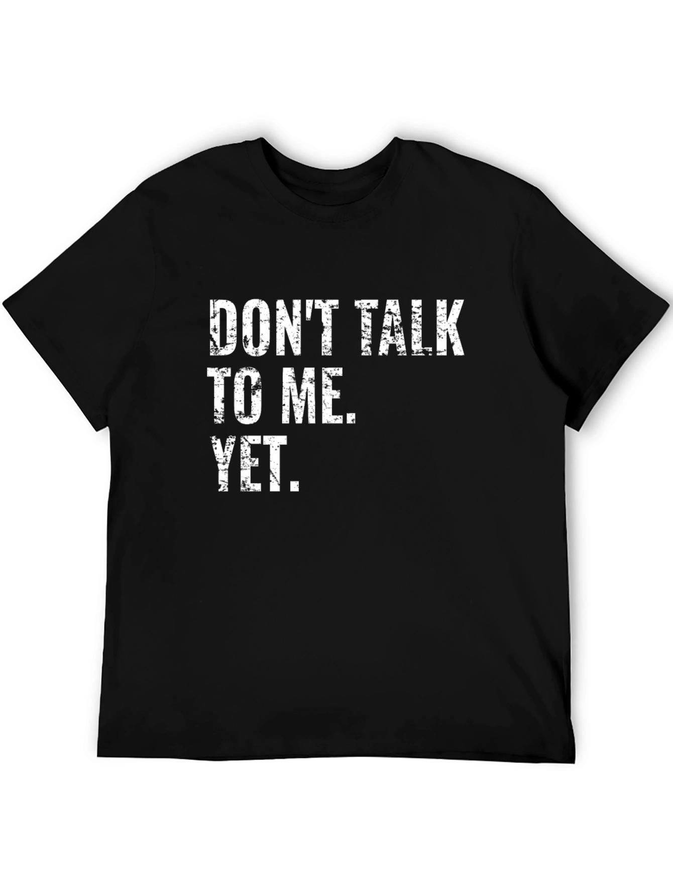 Dont Talk To Me Yet T-Shirt - Black