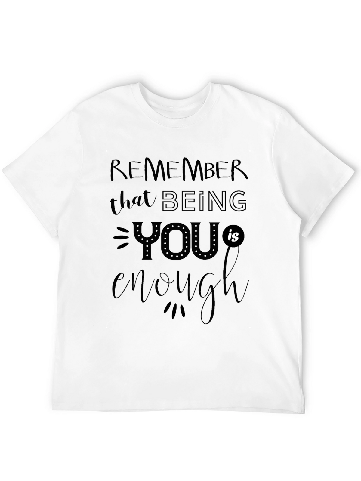 Inspirational Graphic Tee: Remember You are Enough