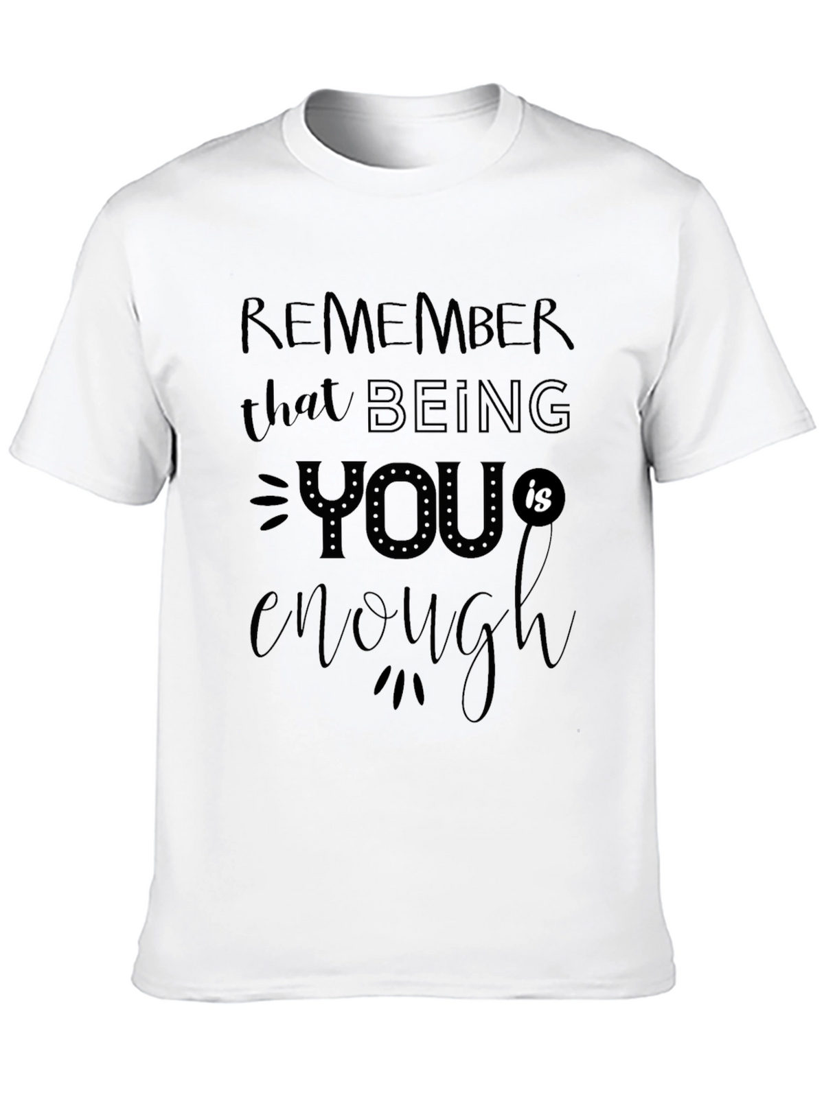 Inspirational Graphic Tee: Remember You are Enough