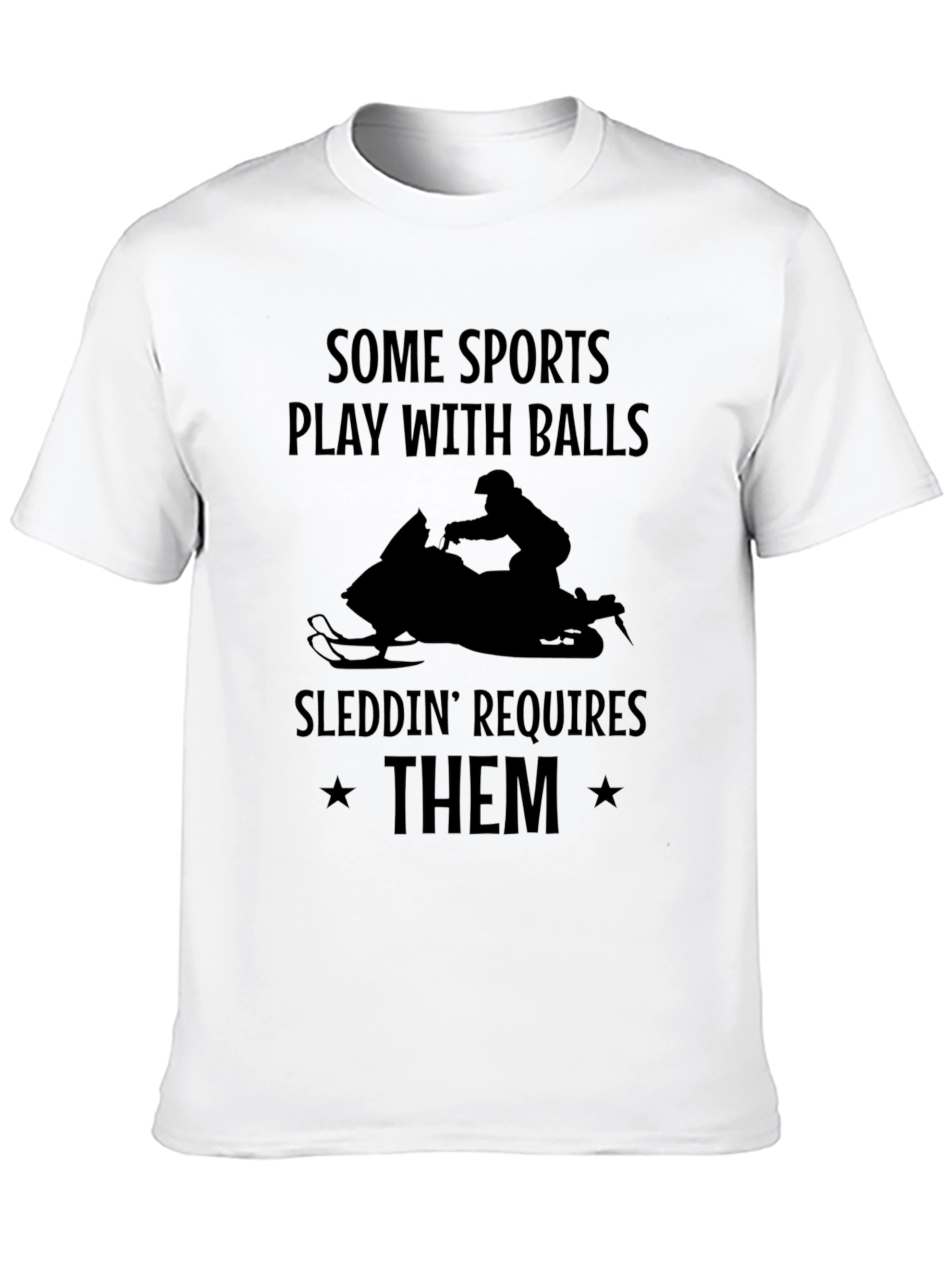 Sleddin Requires Them T-Shirt