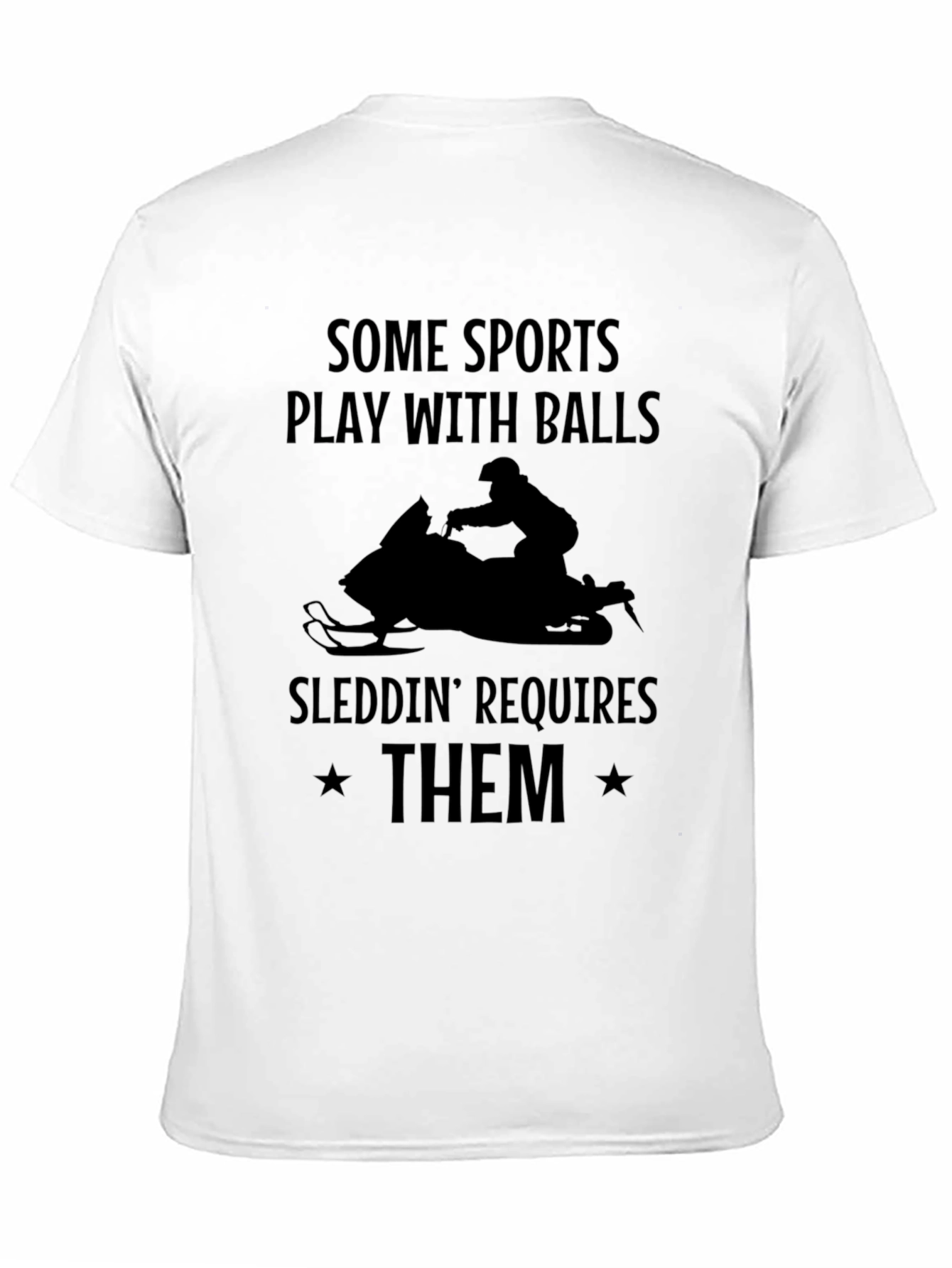 Sleddin Requires Them T-Shirt