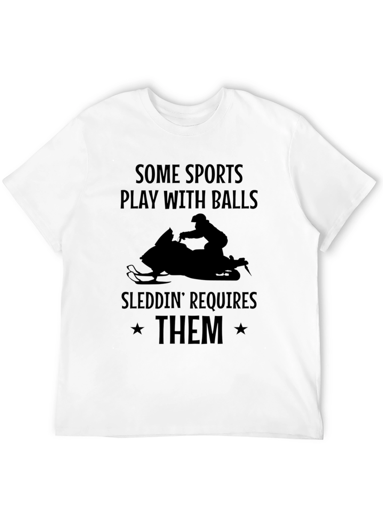 Sleddin Requires Them T-Shirt