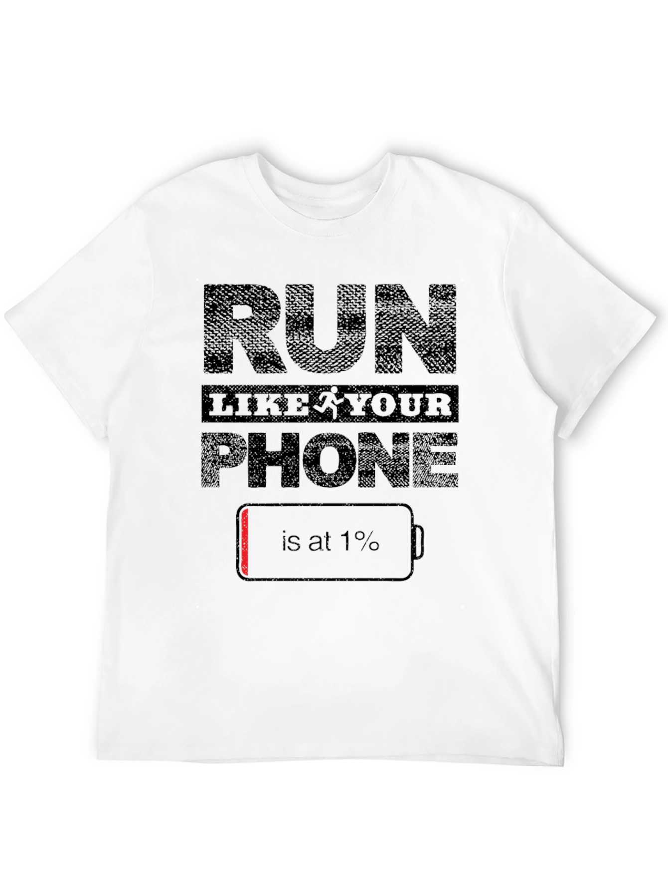 Run Like Your Phone is at 1% T-Shirt