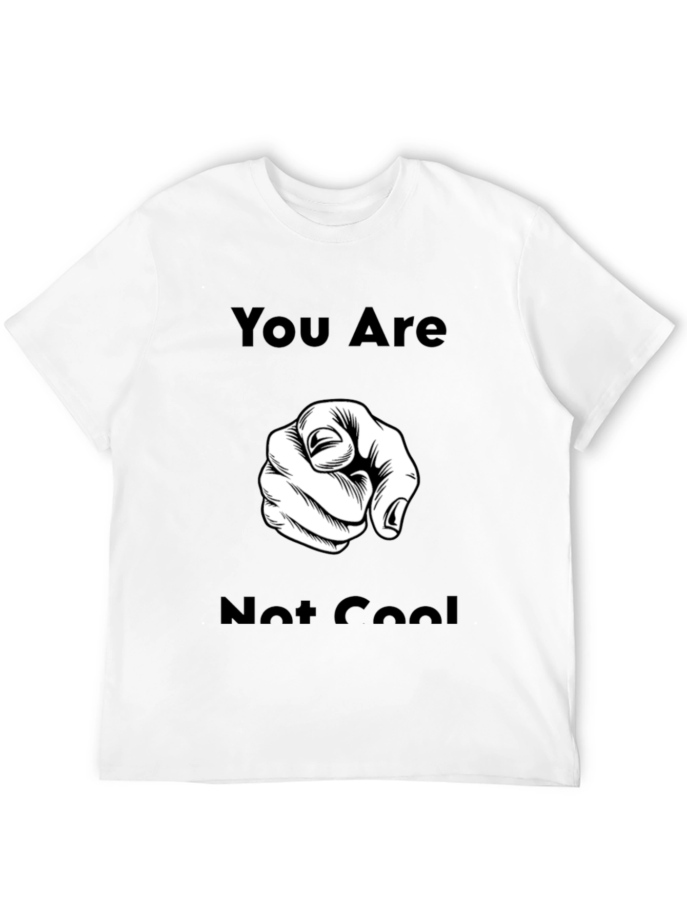 You Are Not Cool T-Shirt